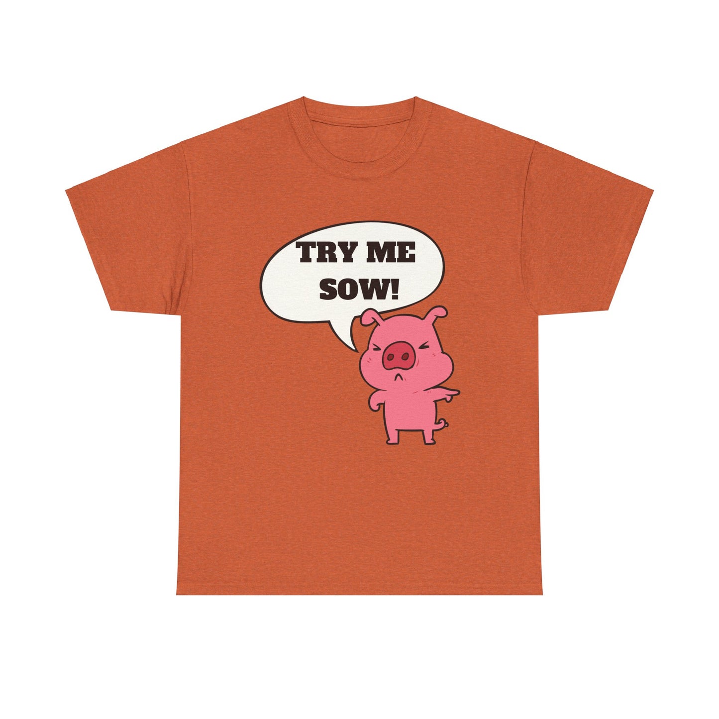 Try Me Sow Unisex Heavy Cotton Tee