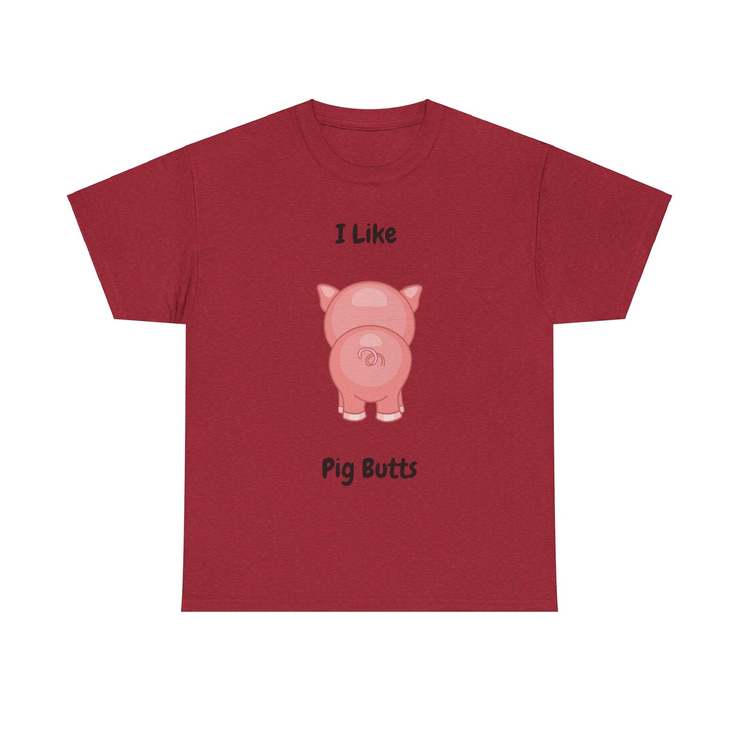 I Like Pig Butts Unisex Heavy Cotton Tee