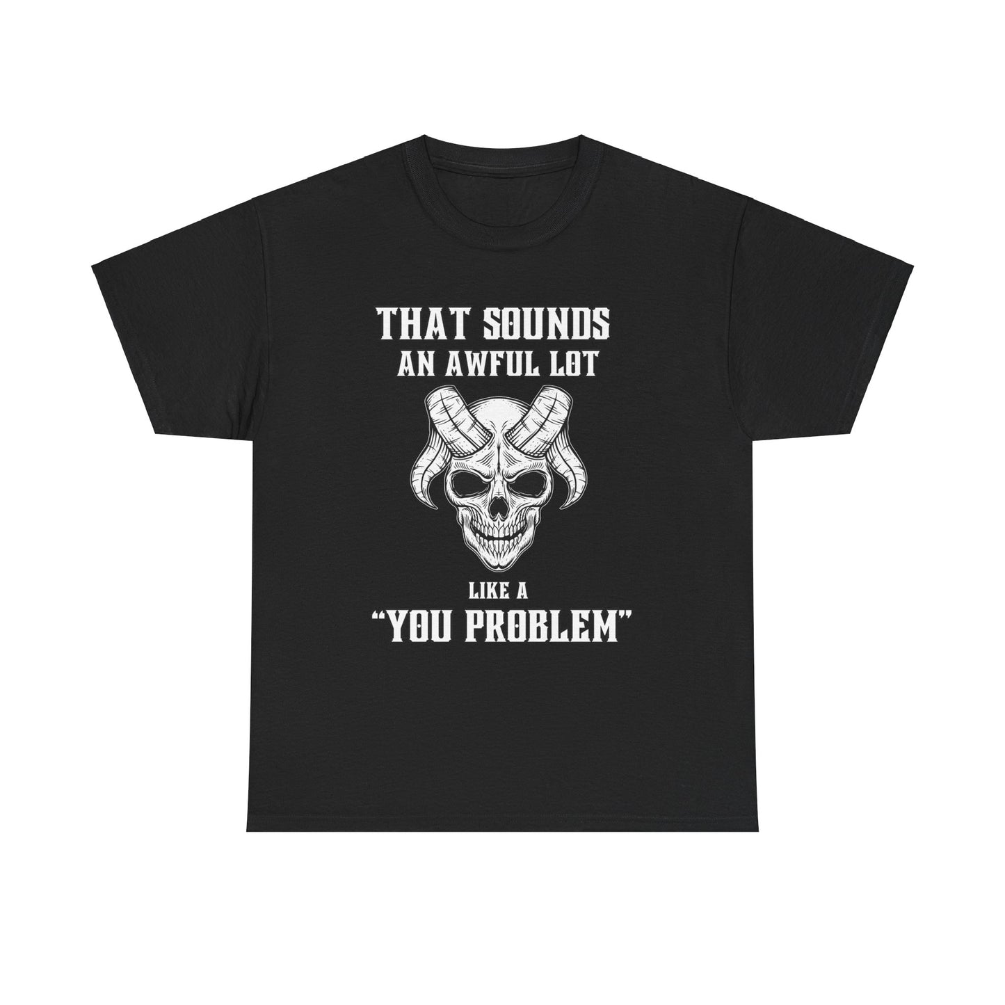Like a You Problem Unisex Heavy Cotton Tee
