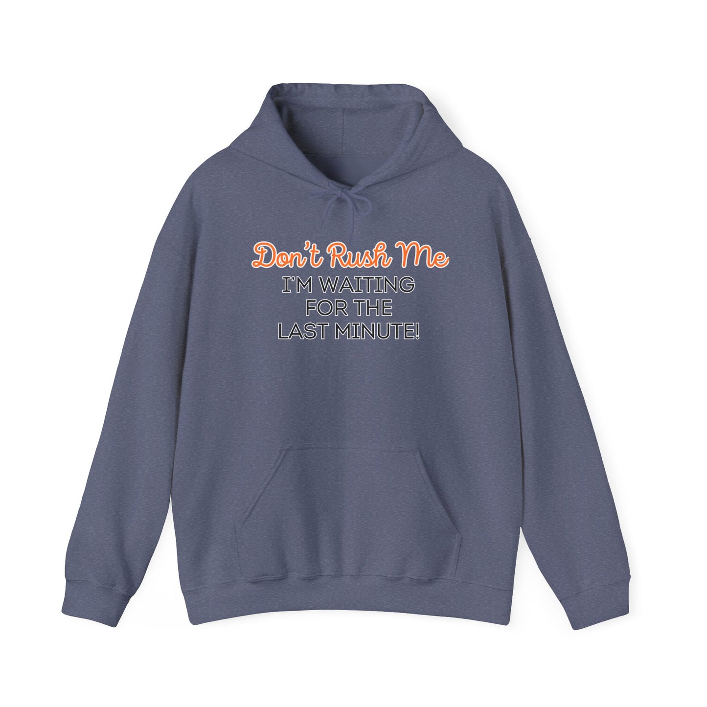 Don't Rush Me Unisex Heavy Blend™ Hooded Sweatshirt
