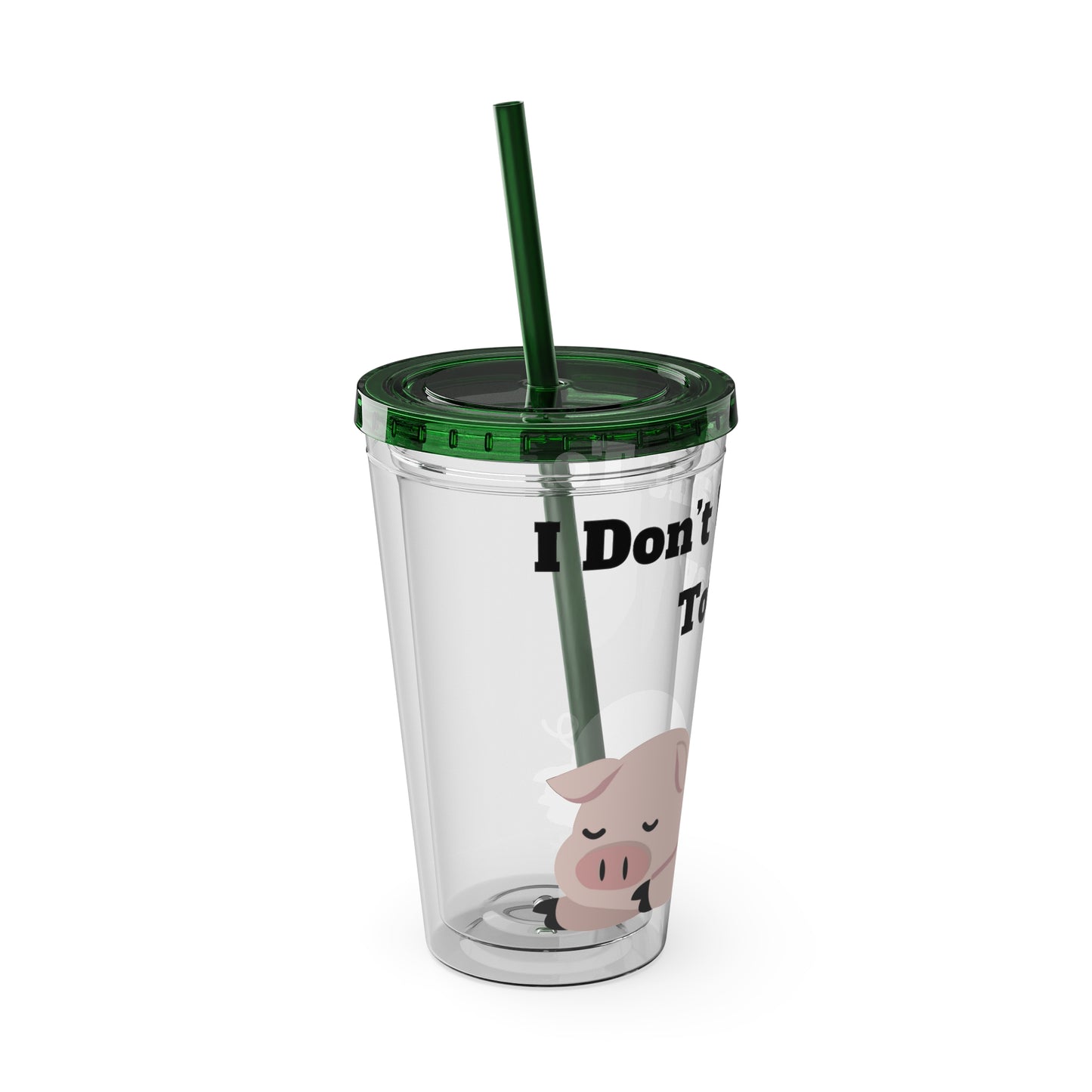 I Don't Want To Today Sunsplash Tumbler with Straw, 16oz