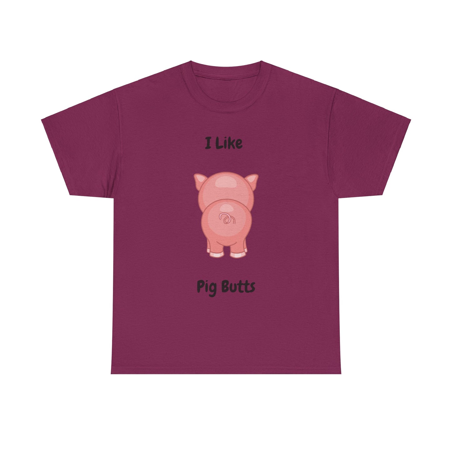 I Like Pig Butts Unisex Heavy Cotton Tee
