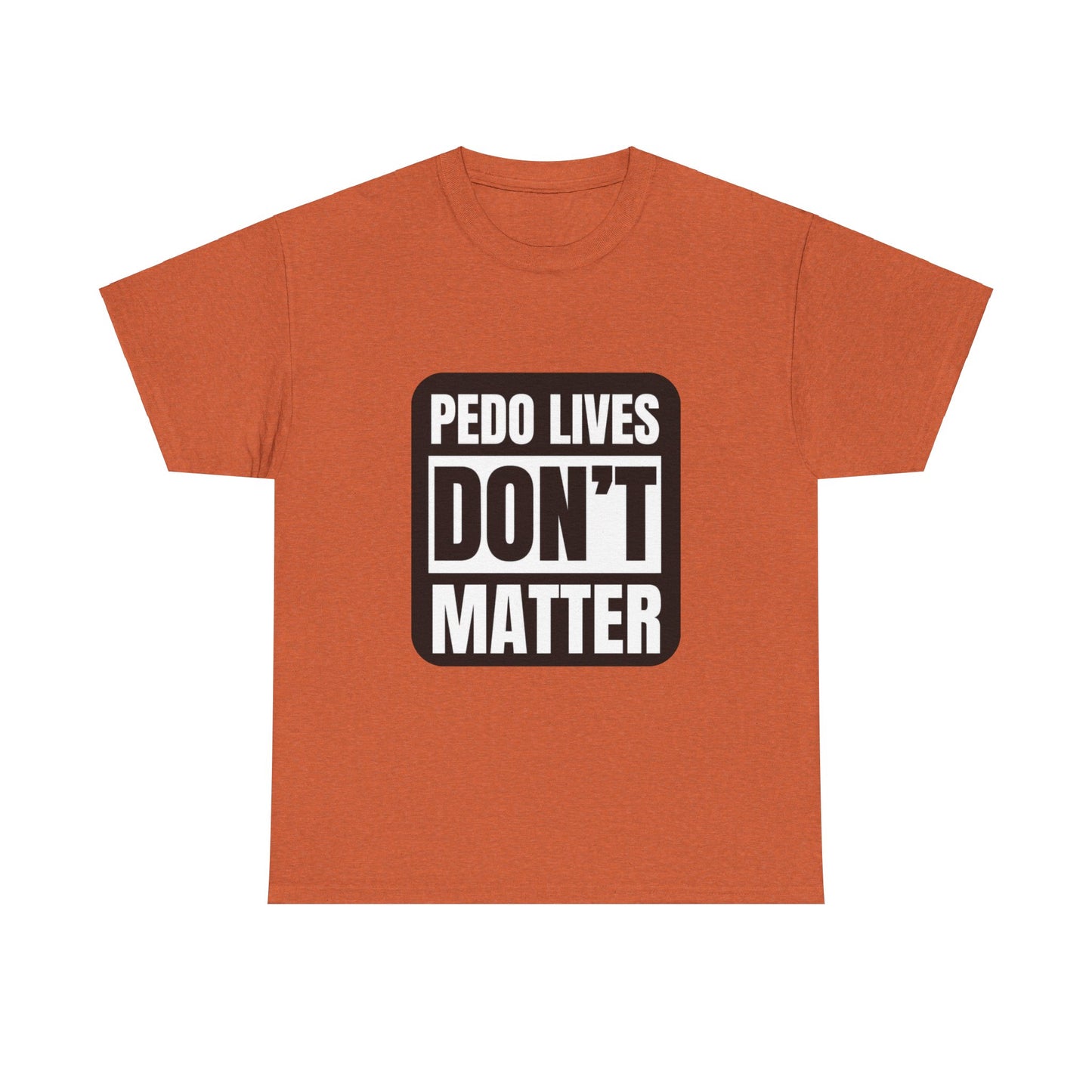 Pedo lives Don't Matter Unisex Heavy Cotton Tee