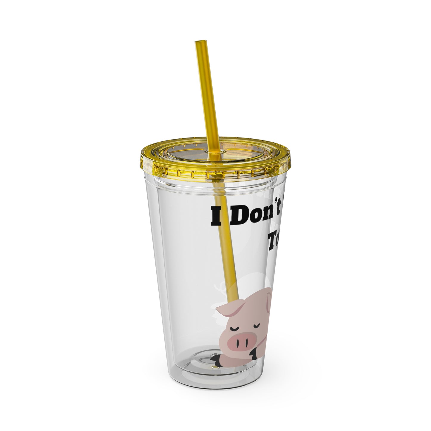 I Don't Want To Today Sunsplash Tumbler with Straw, 16oz