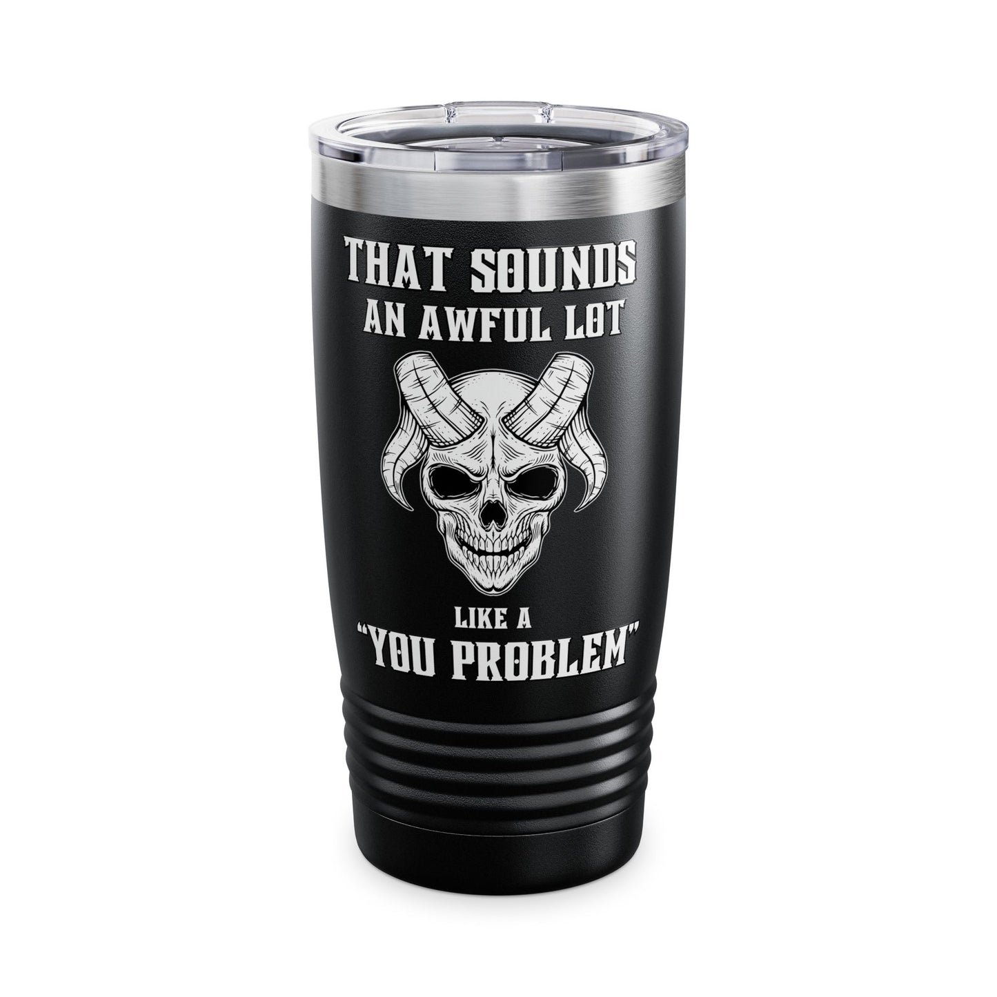 Like a You Problem Ringneck Tumbler, 20oz