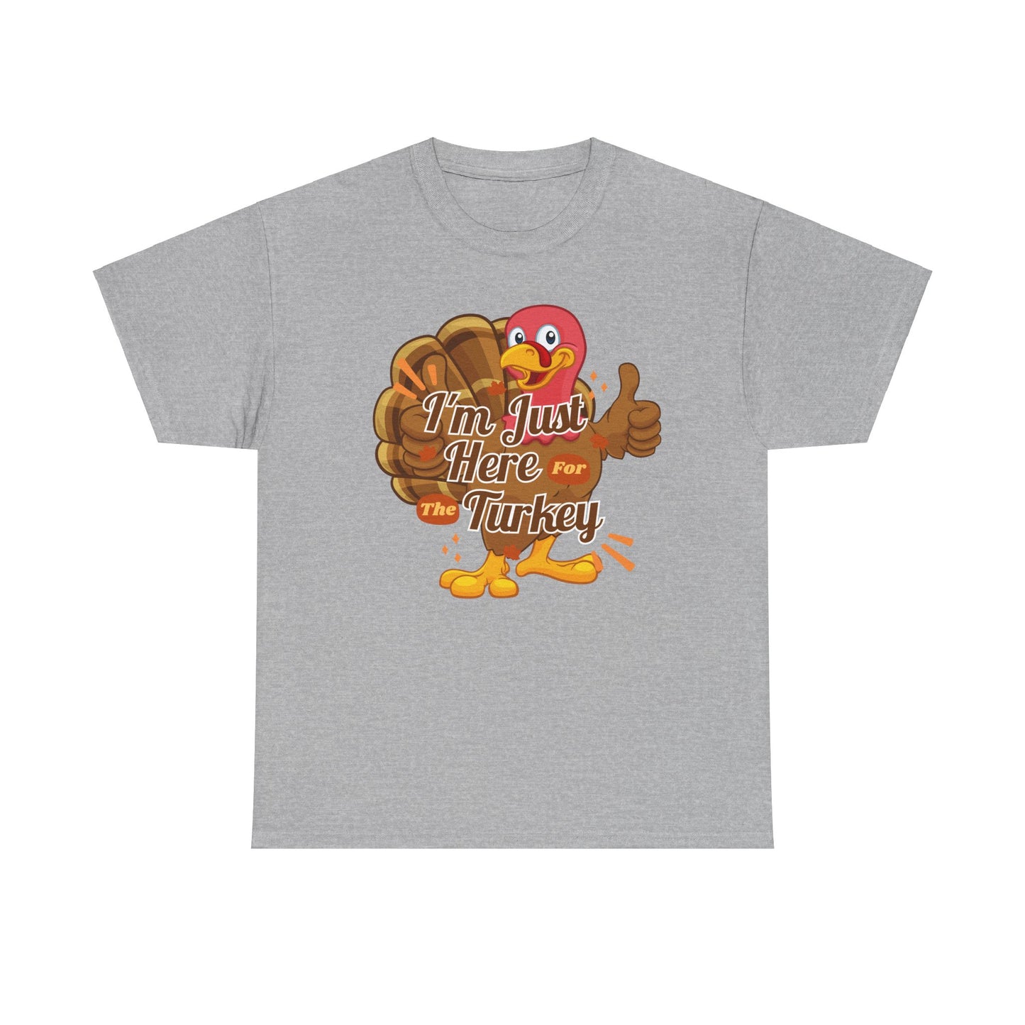 Here for the Turkey Unisex Heavy Cotton Tee