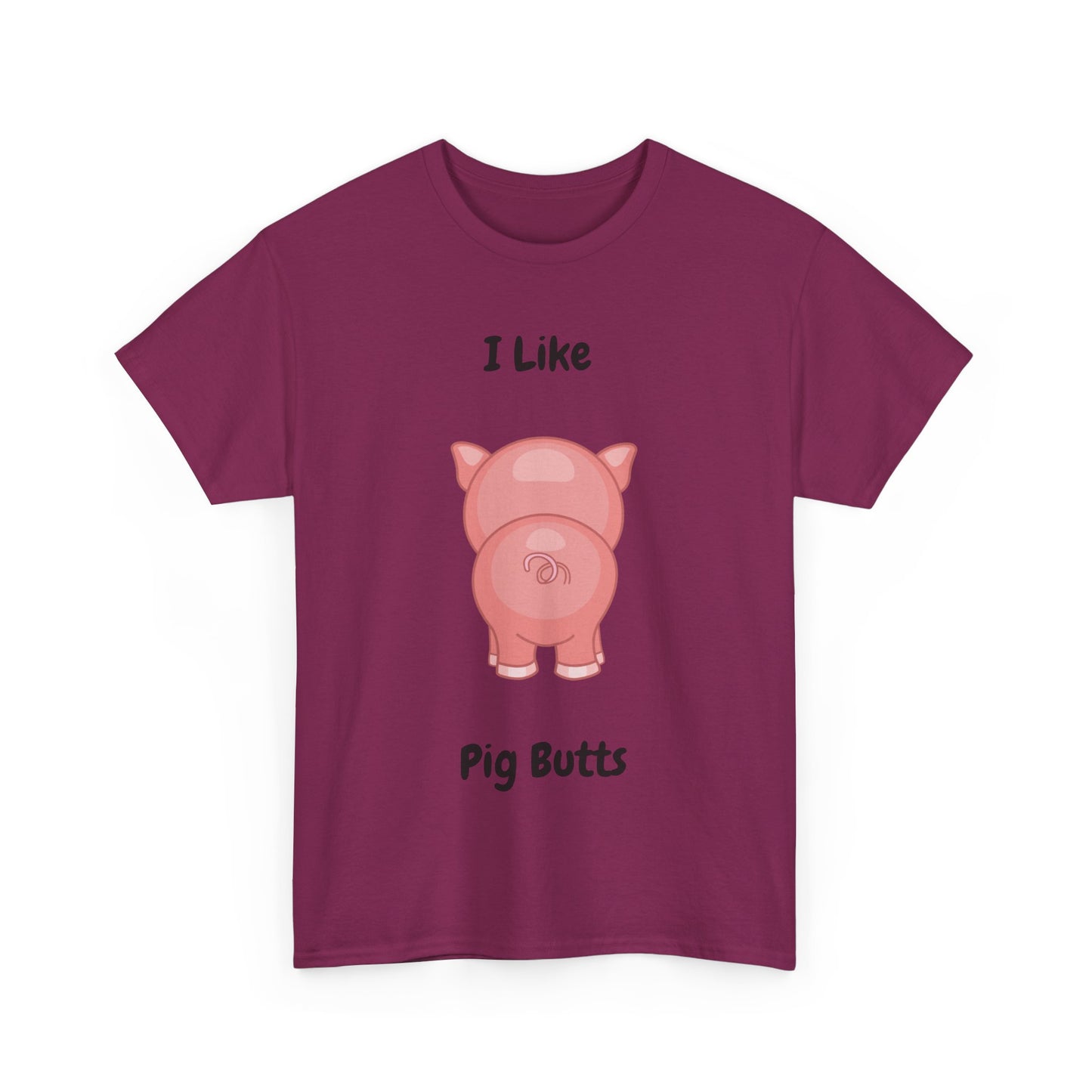 I Like Pig Butts Unisex Heavy Cotton Tee