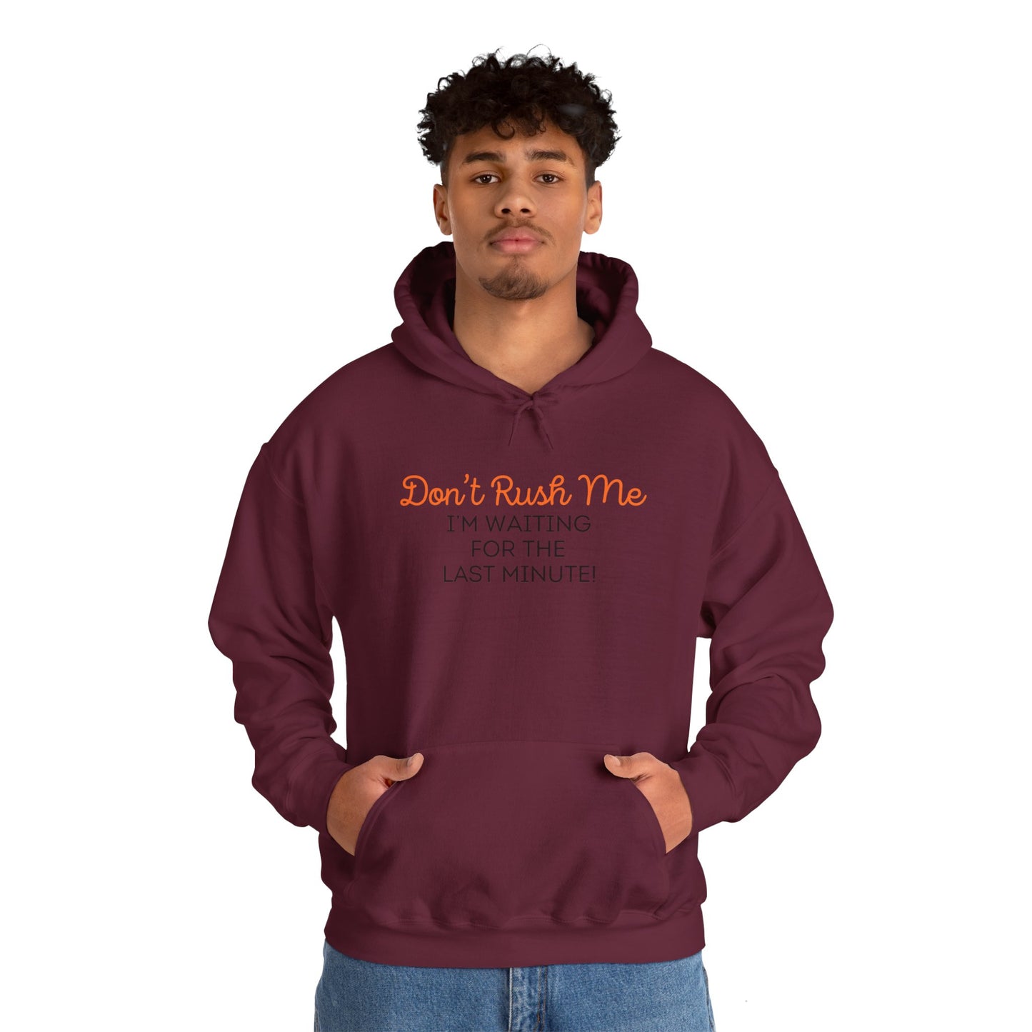 Don't rush me Unisex Heavy Blend™ Hooded Sweatshirt