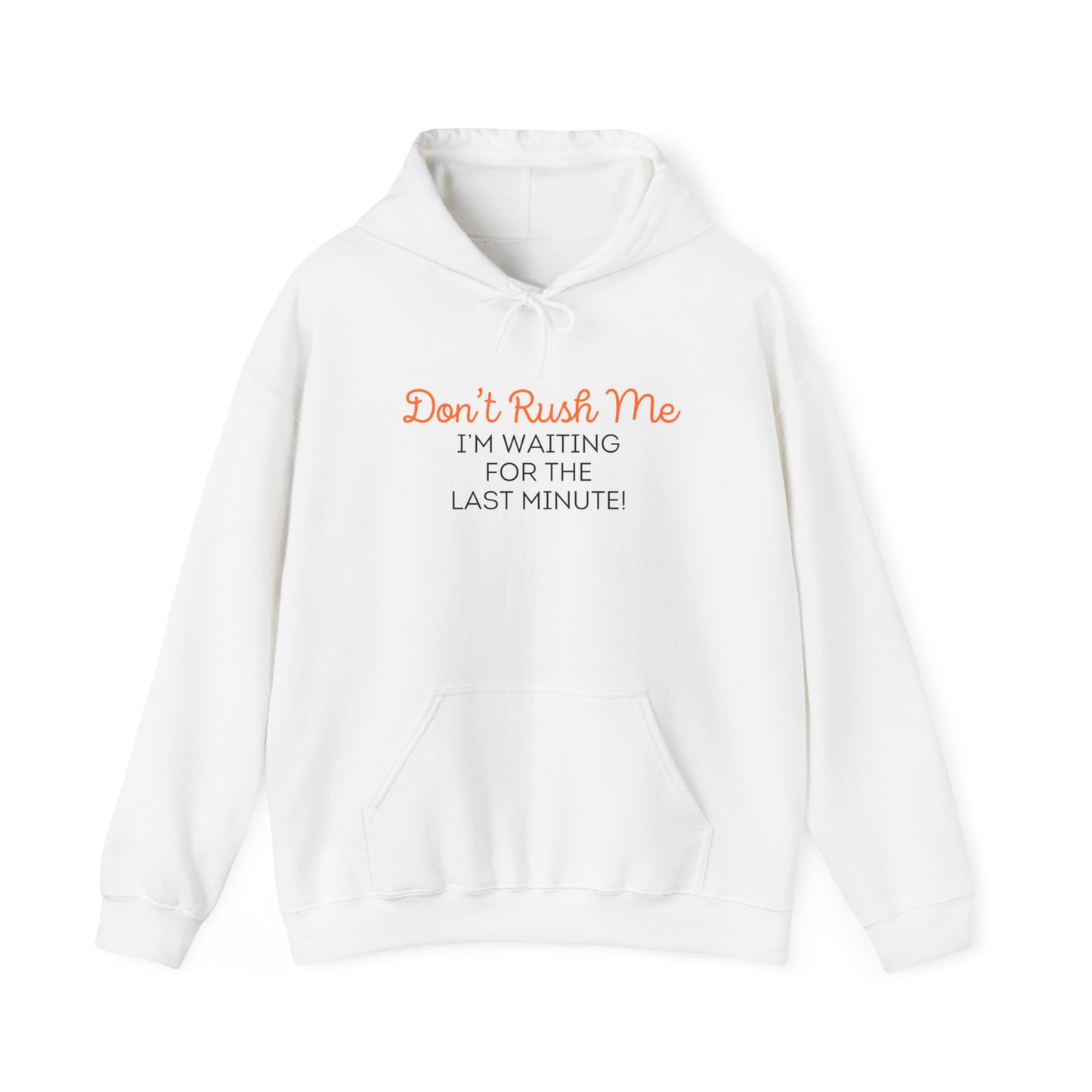 Don't rush me Unisex Heavy Blend™ Hooded Sweatshirt