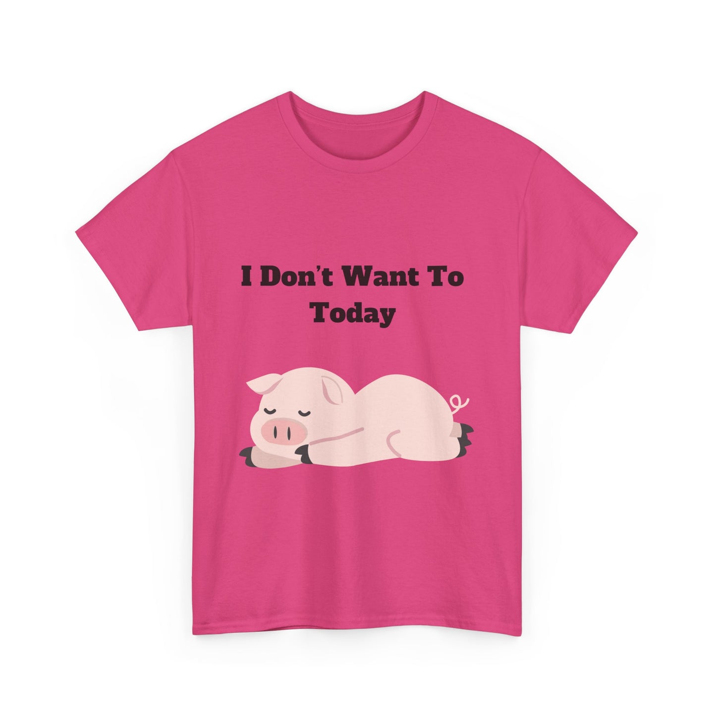 I Don't Want To Today Unisex Heavy Cotton Tee