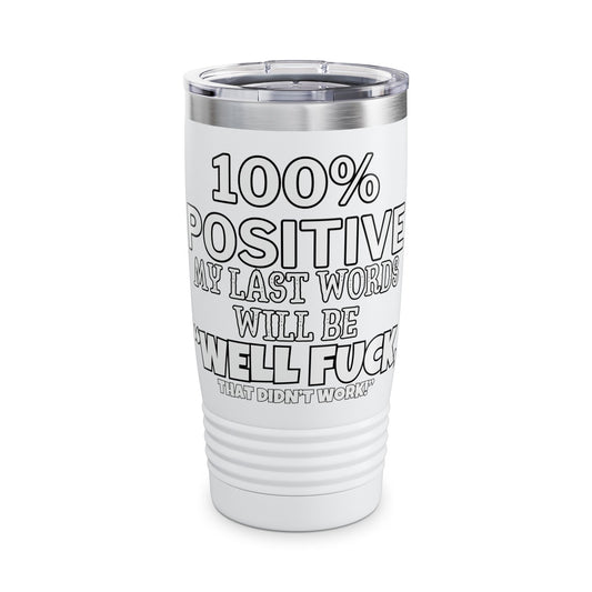 100% Positive Ringneck Tumbler, 20oz