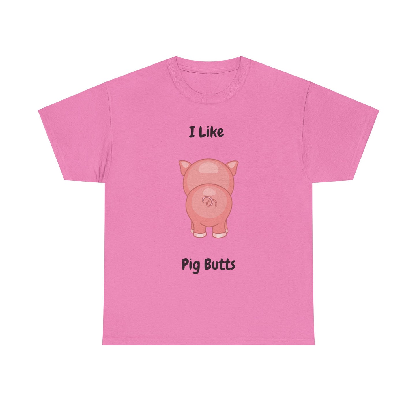 I Like Pig Butts Unisex Heavy Cotton Tee
