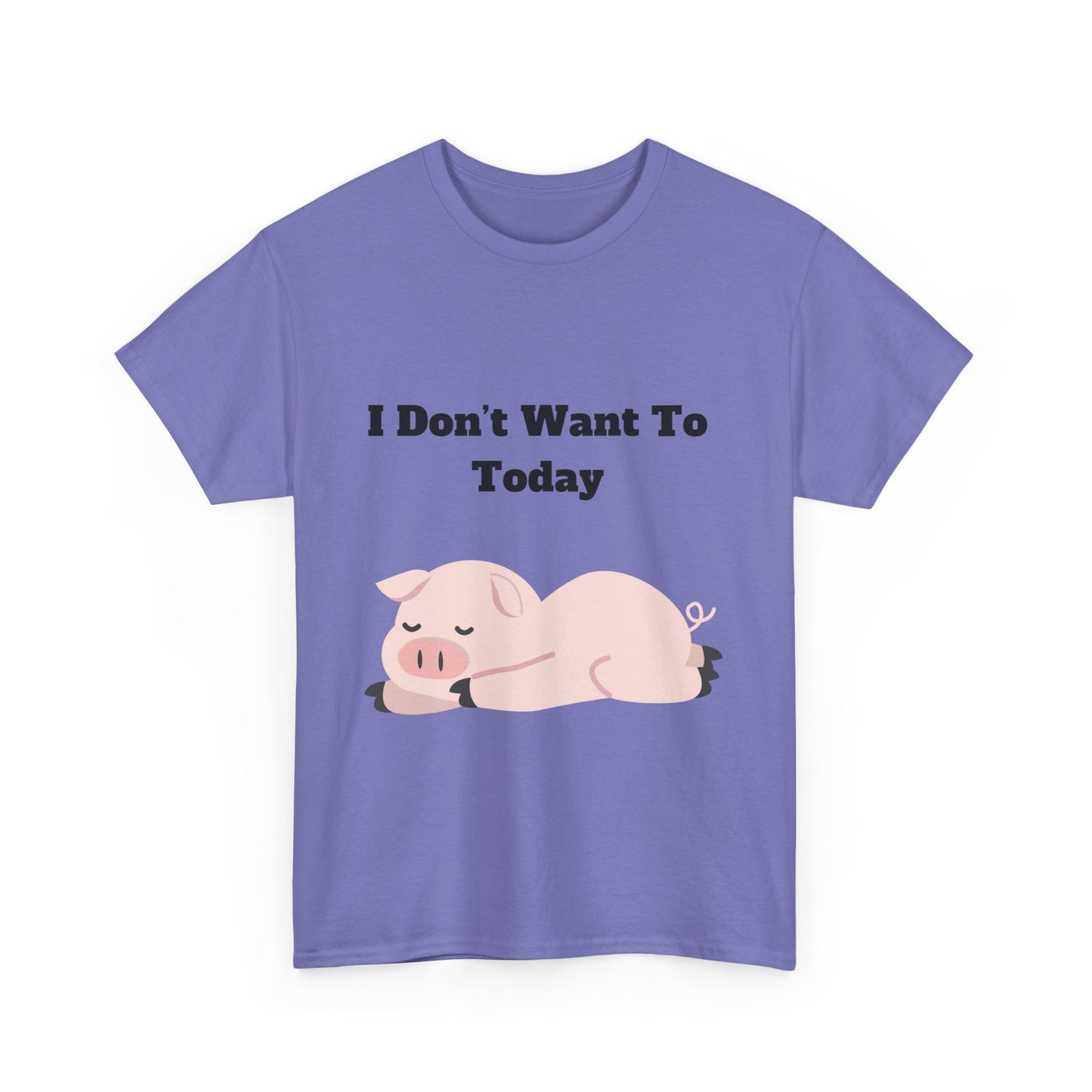 I Don't Want To Today Unisex Heavy Cotton Tee