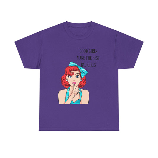 Good Girls Make Unisex Heavy Cotton Tee