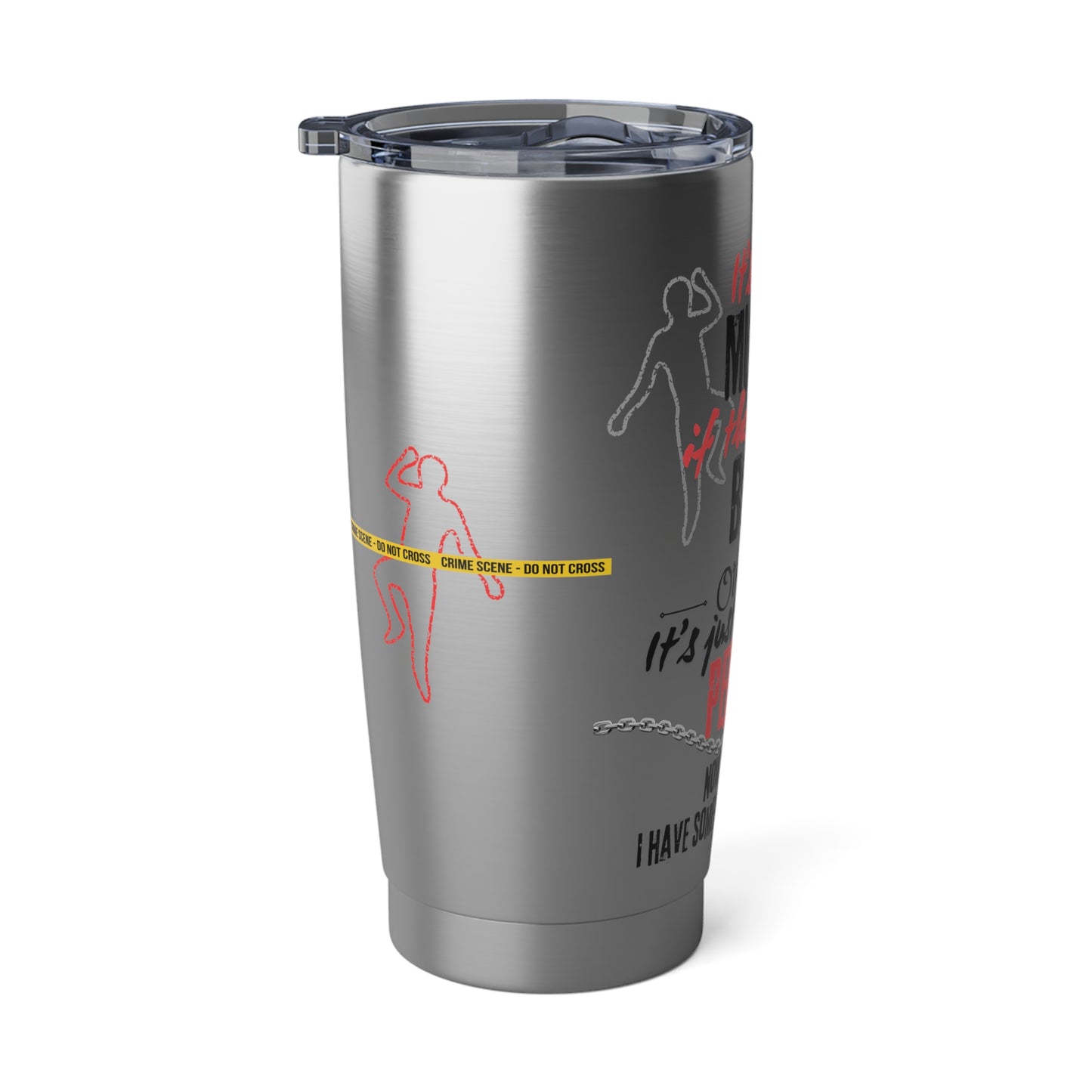 It's only murder Vagabond 20oz Tumbler