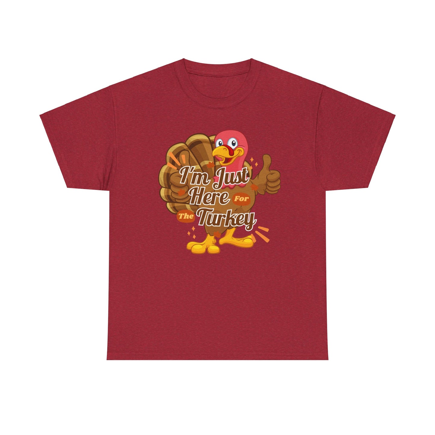 Here for the Turkey Unisex Heavy Cotton Tee