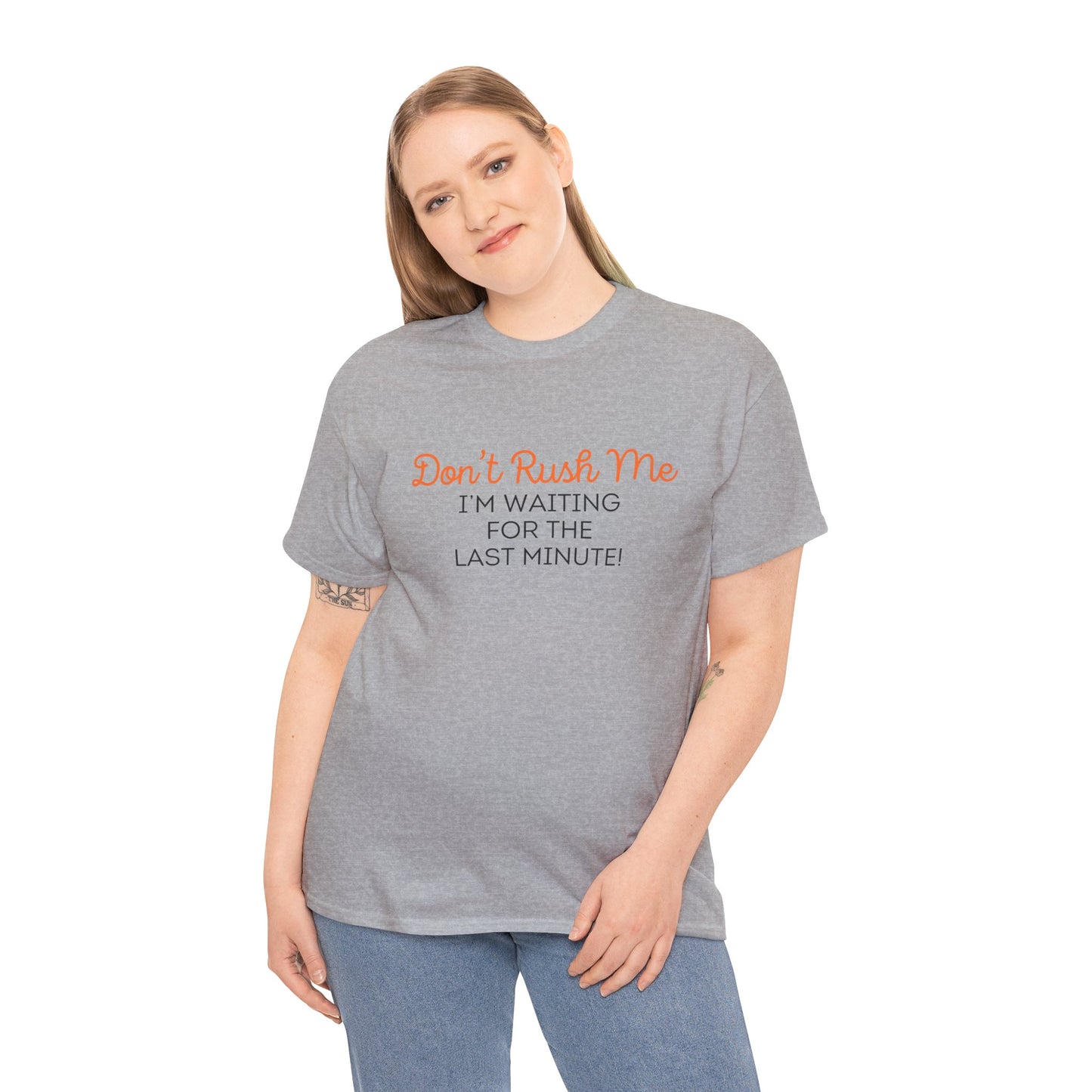 Don't Rush Me Unisex Heavy Cotton Tee