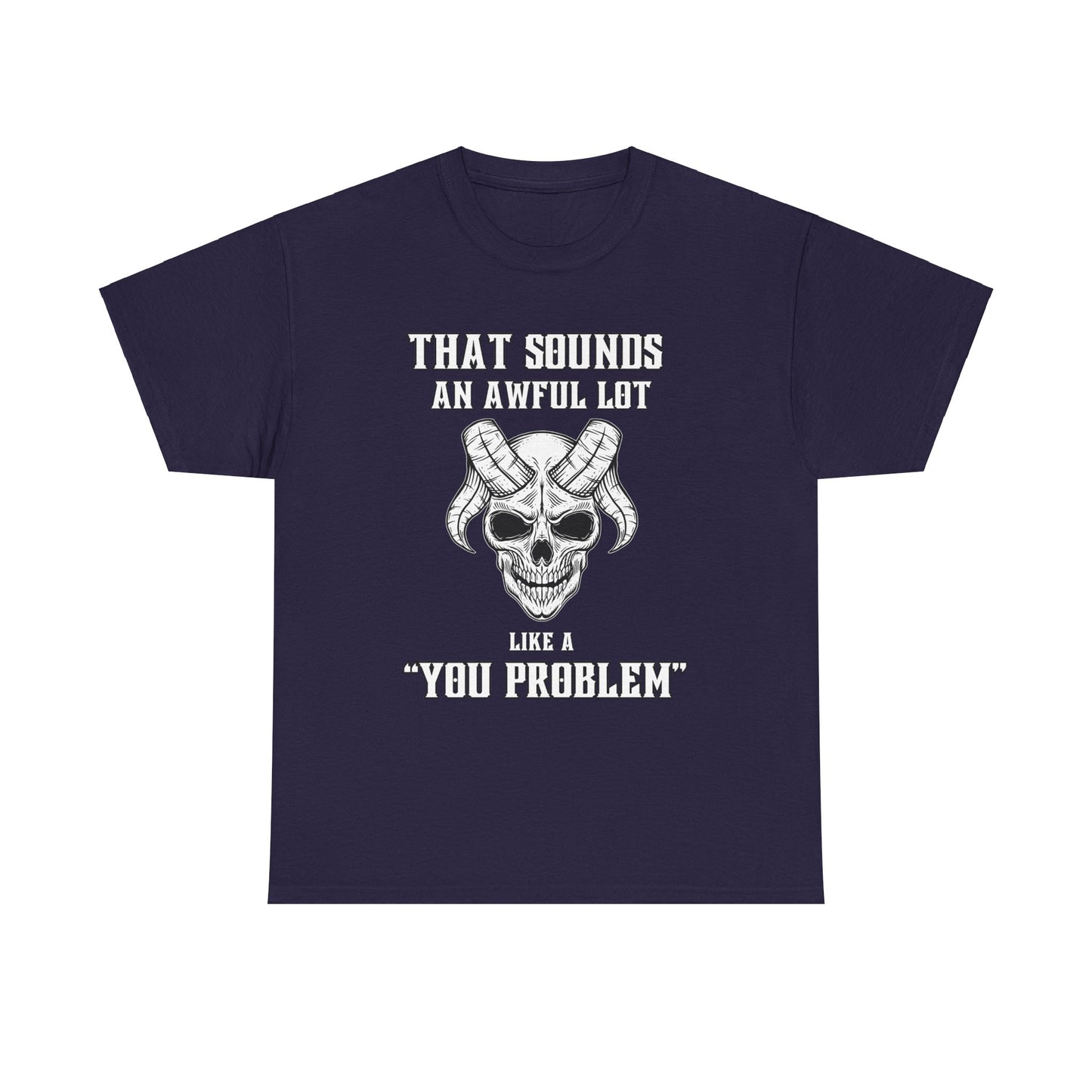 Like a You Problem Unisex Heavy Cotton Tee