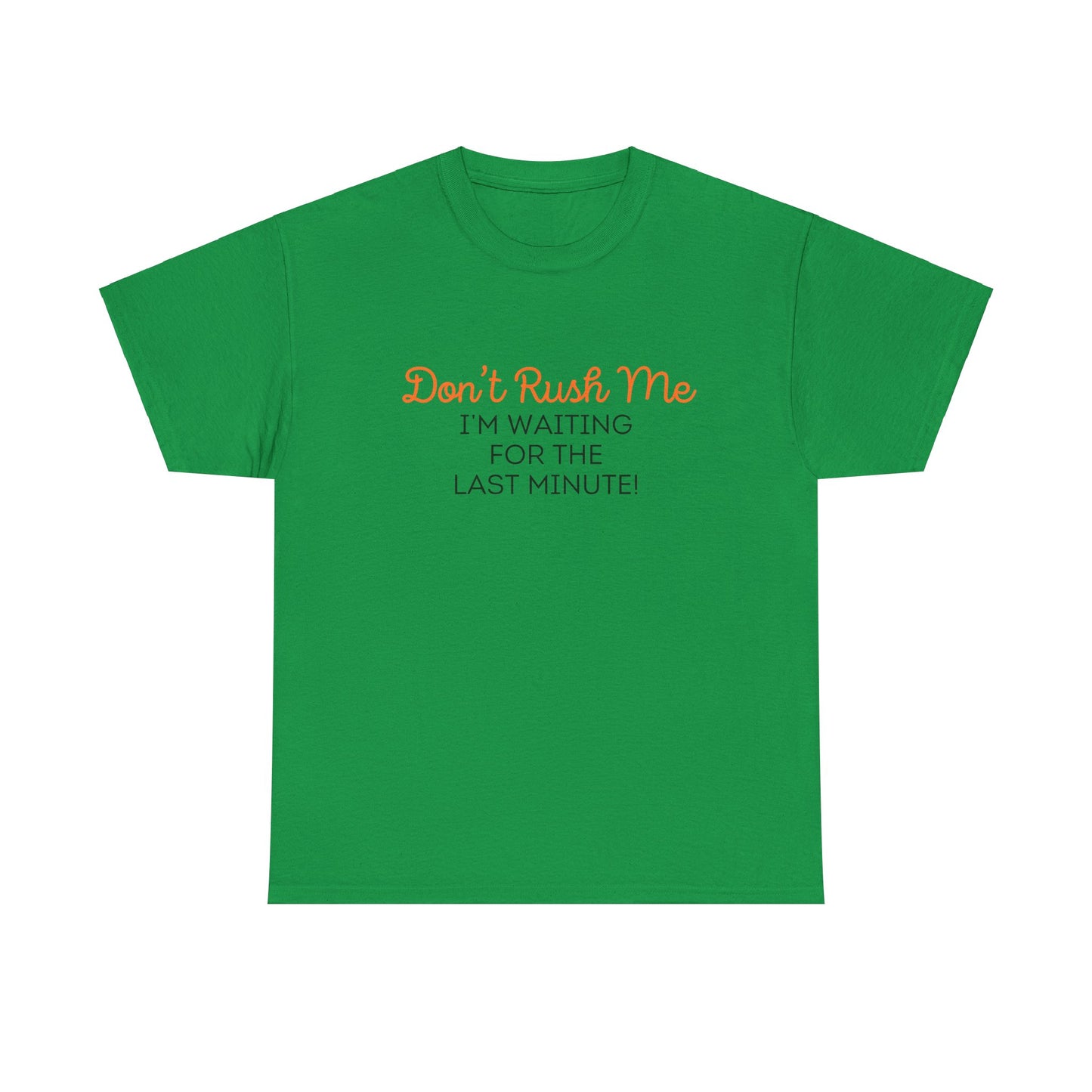Don't Rush Me Unisex Heavy Cotton Tee
