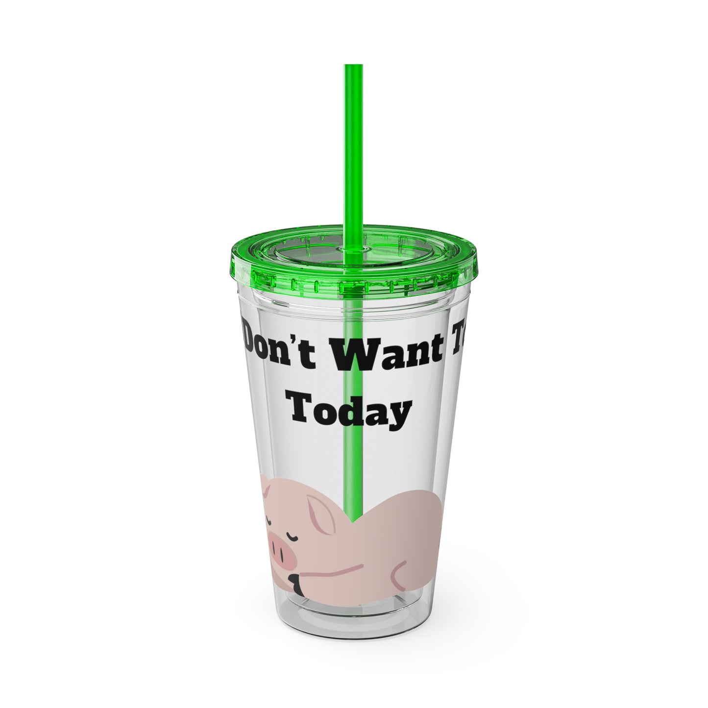 I Don't Want To Today Sunsplash Tumbler with Straw, 16oz