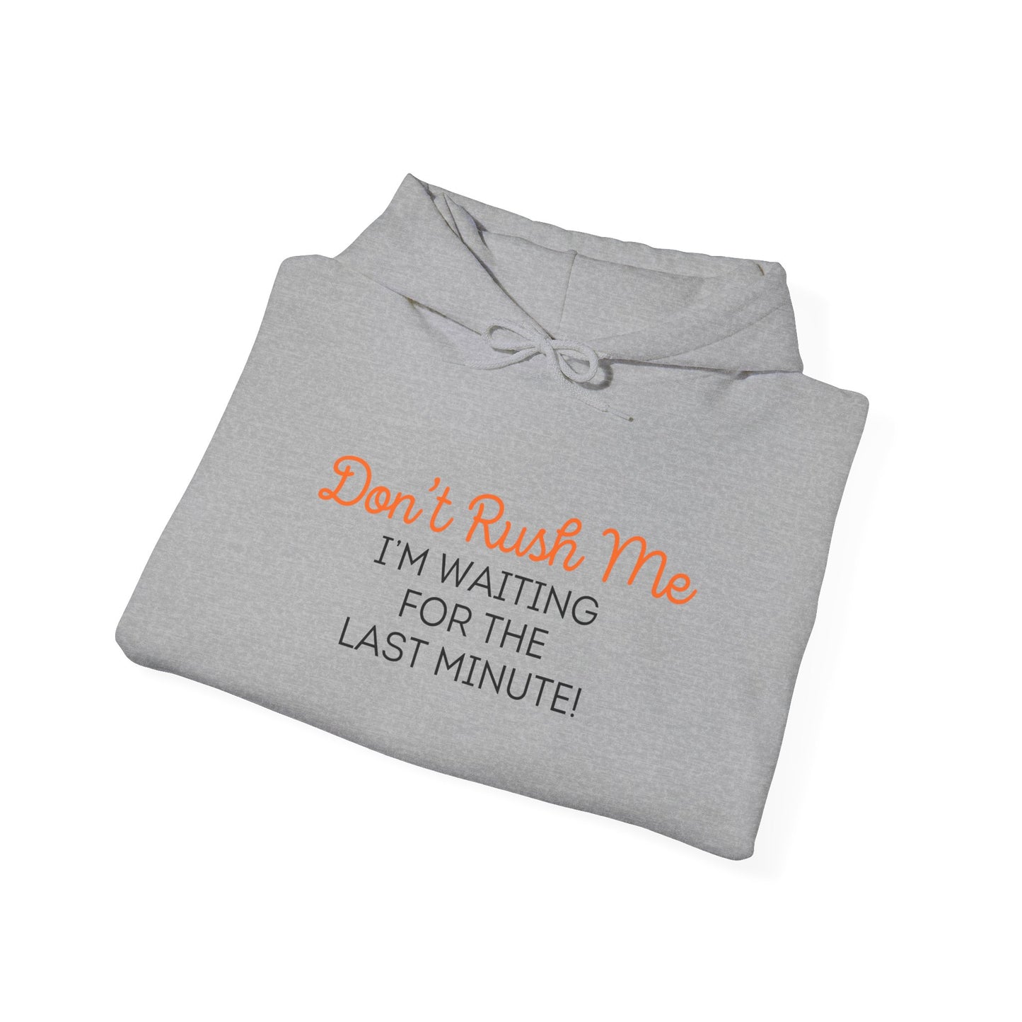 Don't rush me Unisex Heavy Blend™ Hooded Sweatshirt