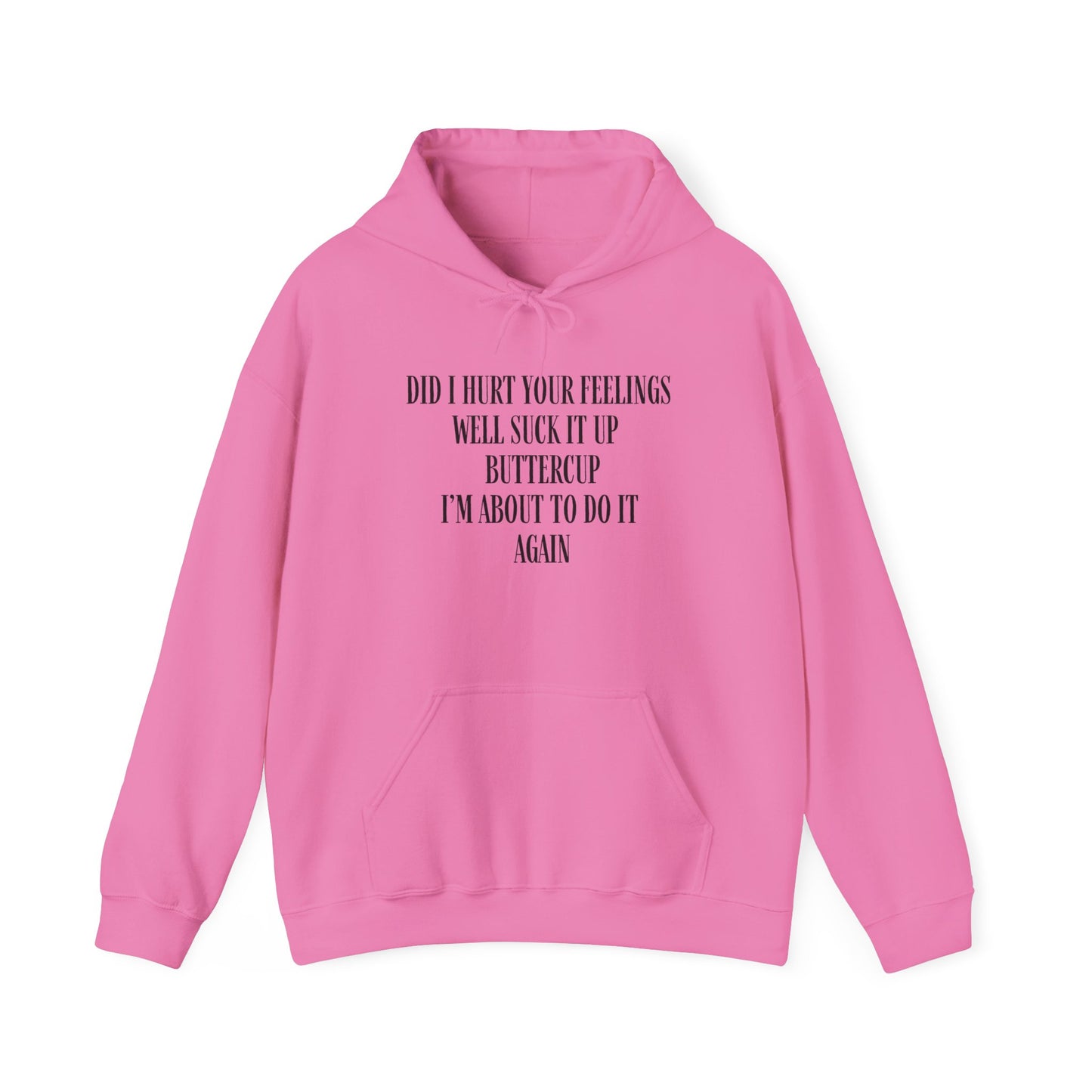 Did I Hurt Your Feelings Unisex Heavy Blend™ Hooded Sweatshirt