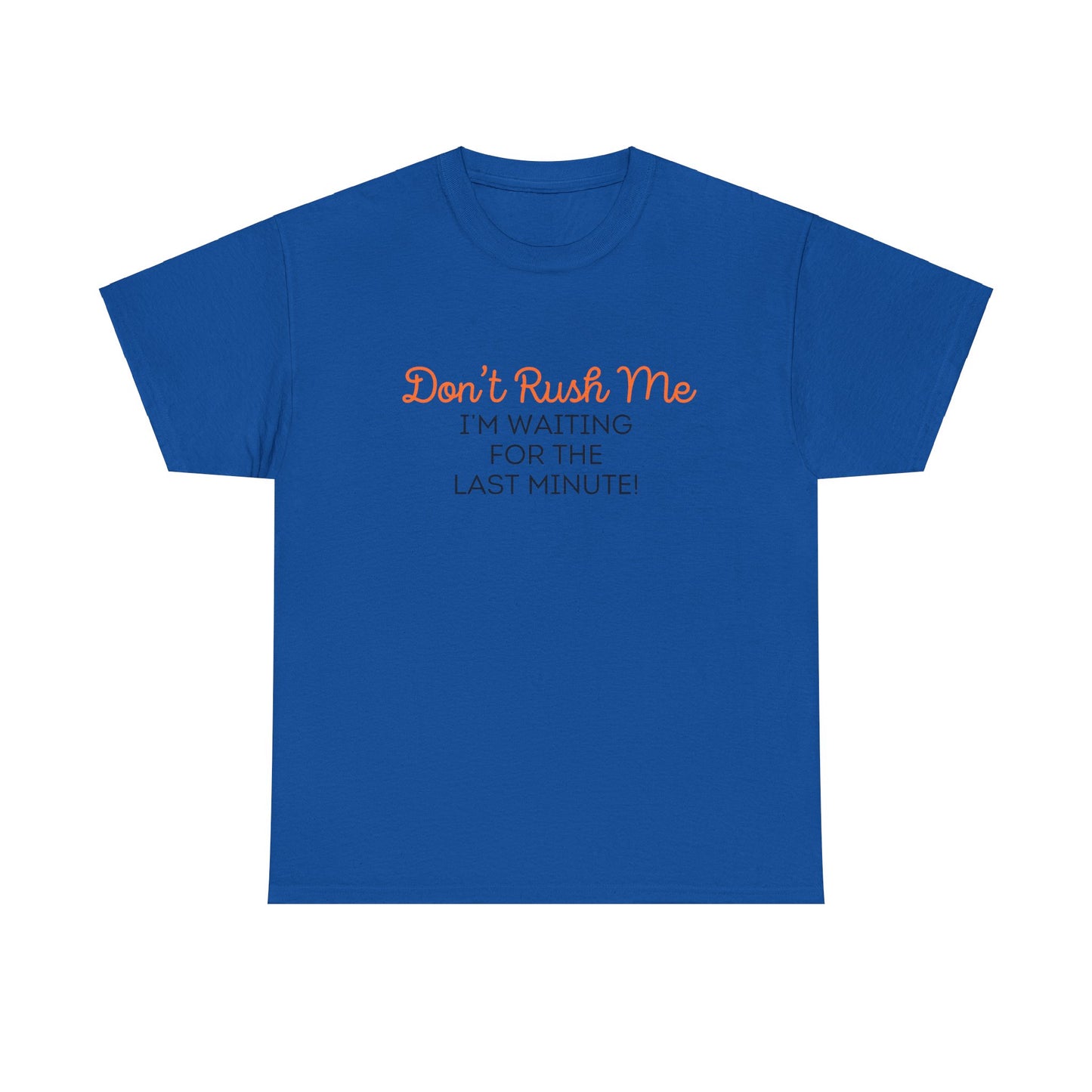 Don't Rush Me Unisex Heavy Cotton Tee