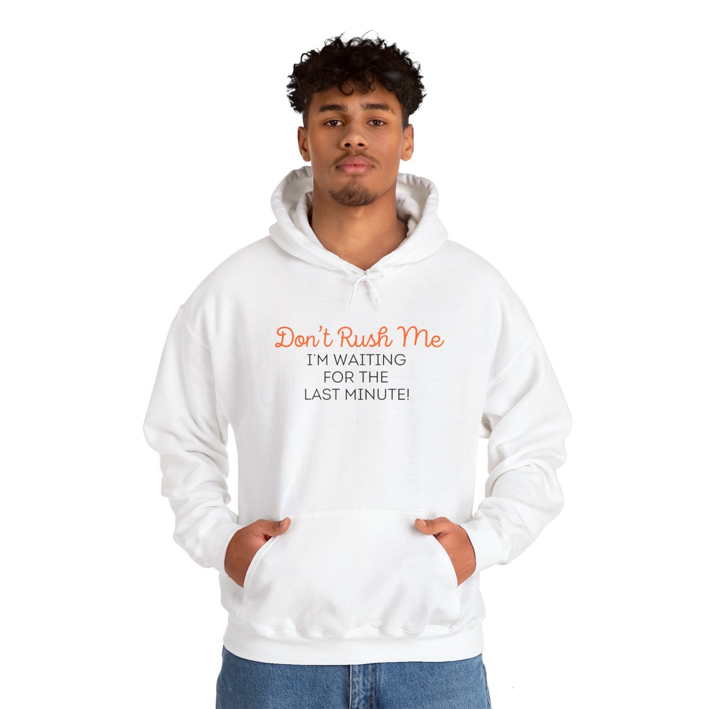 Don't rush me Unisex Heavy Blend™ Hooded Sweatshirt