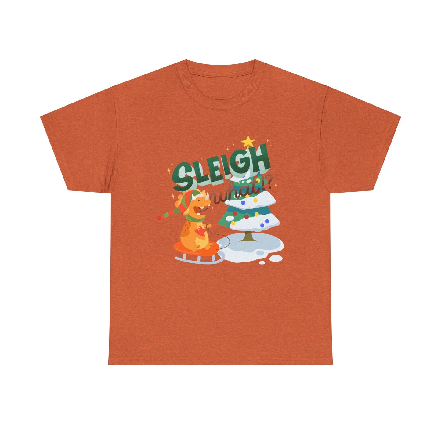 Sleigh What Unisex Heavy Cotton Tee