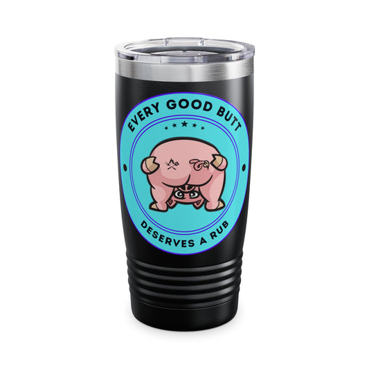 Every Good Butt Tumbler - 20oz