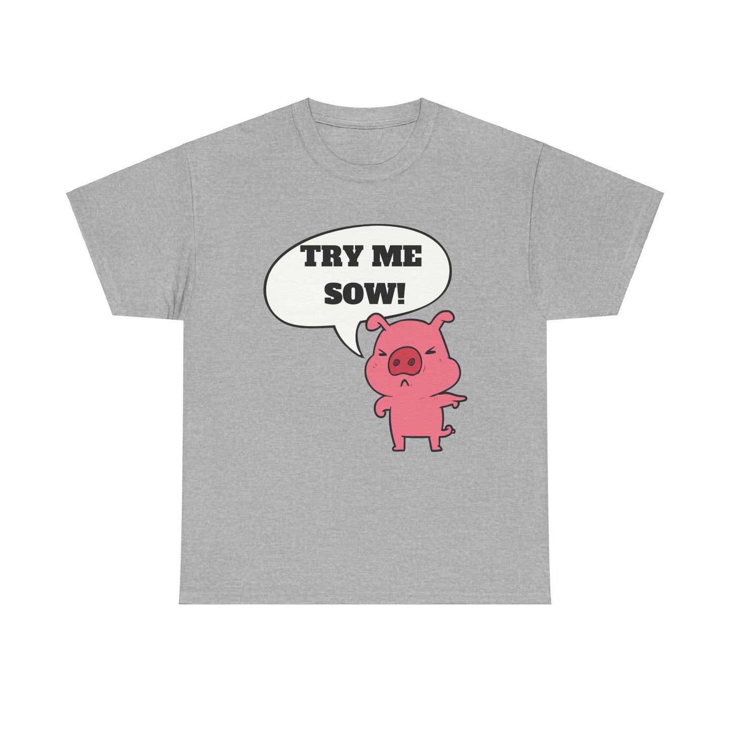 Try Me Sow Unisex Heavy Cotton Tee