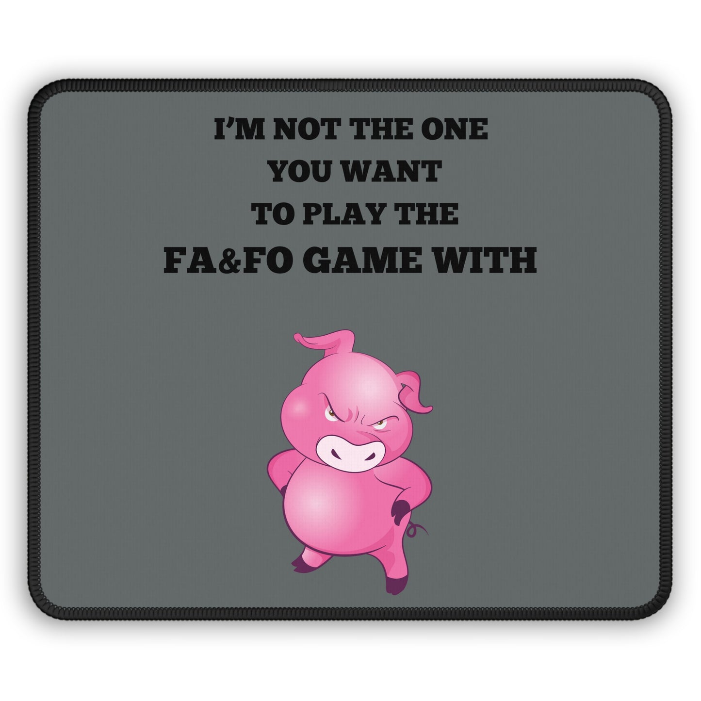 I'm Not The One To Play Gaming Mouse Pad