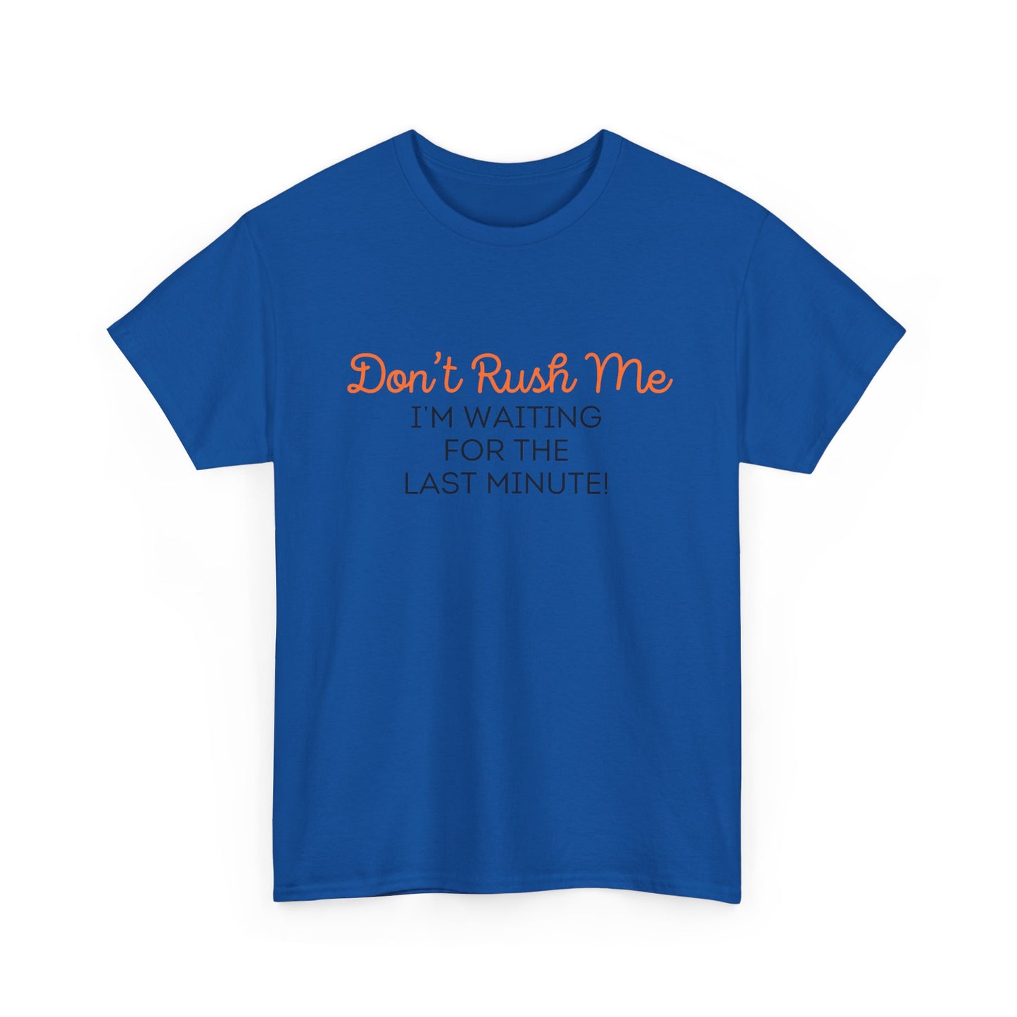 Don't Rush Me Unisex Heavy Cotton Tee