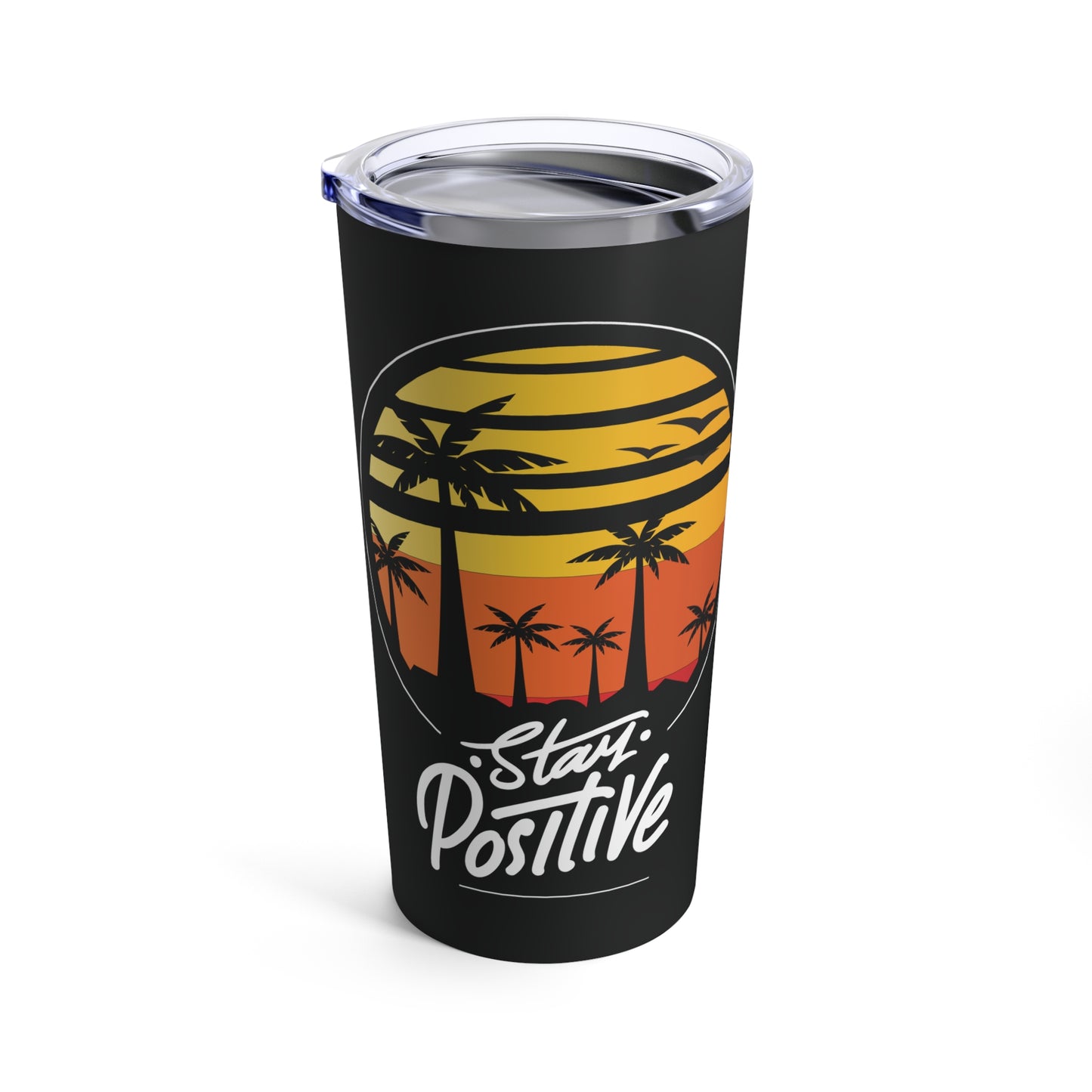Stay Positive Tumbler 20oz