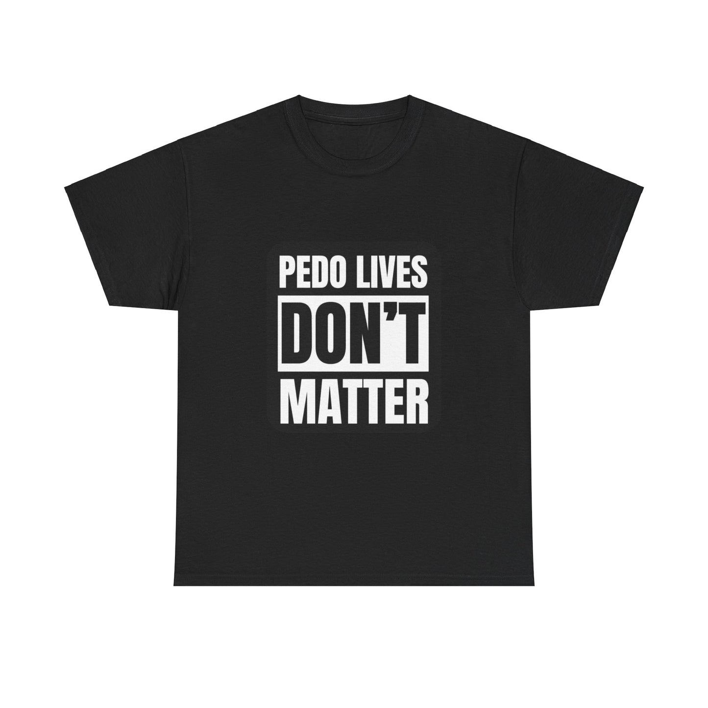 Pedo lives Don't Matter Unisex Heavy Cotton Tee