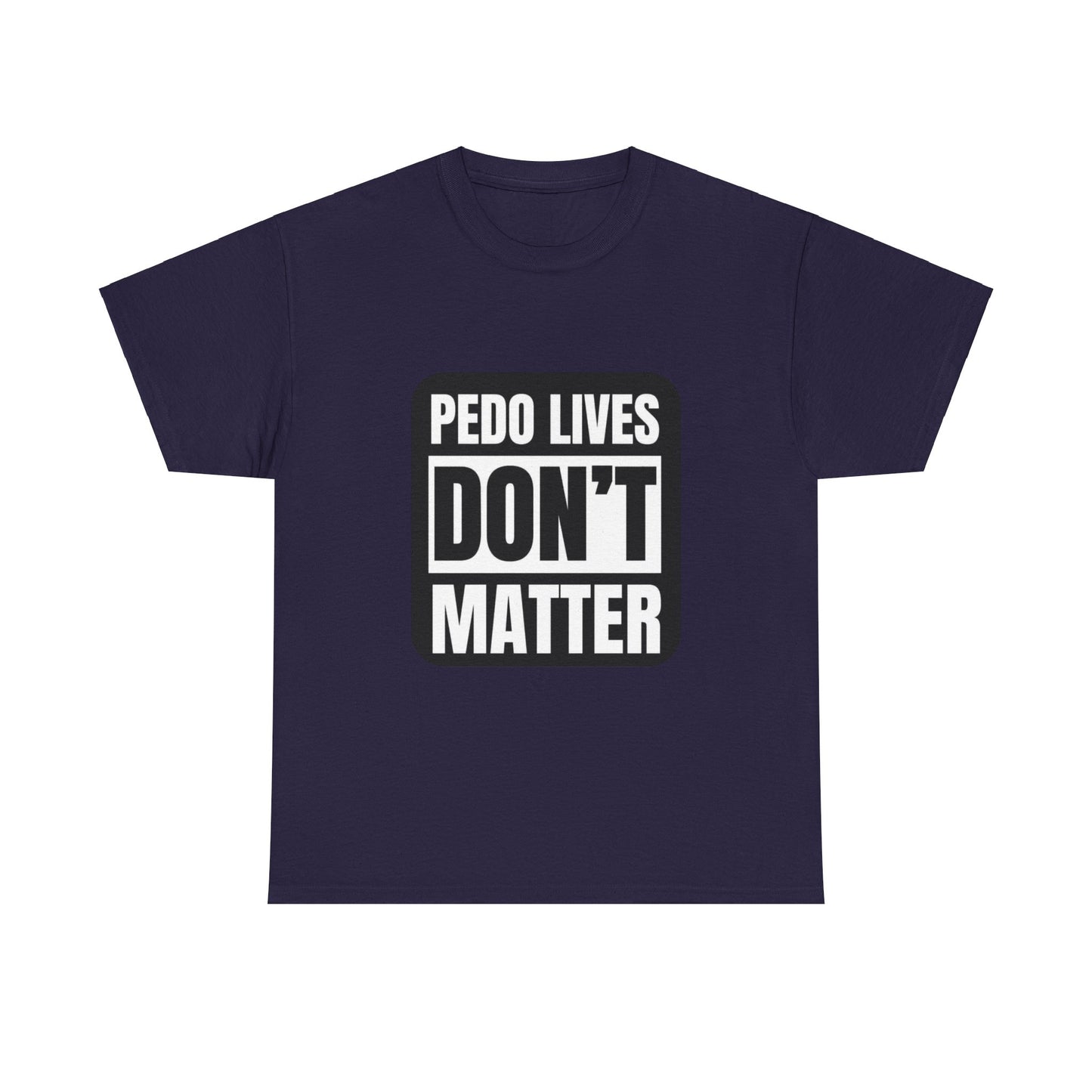 Pedo lives Don't Matter Unisex Heavy Cotton Tee