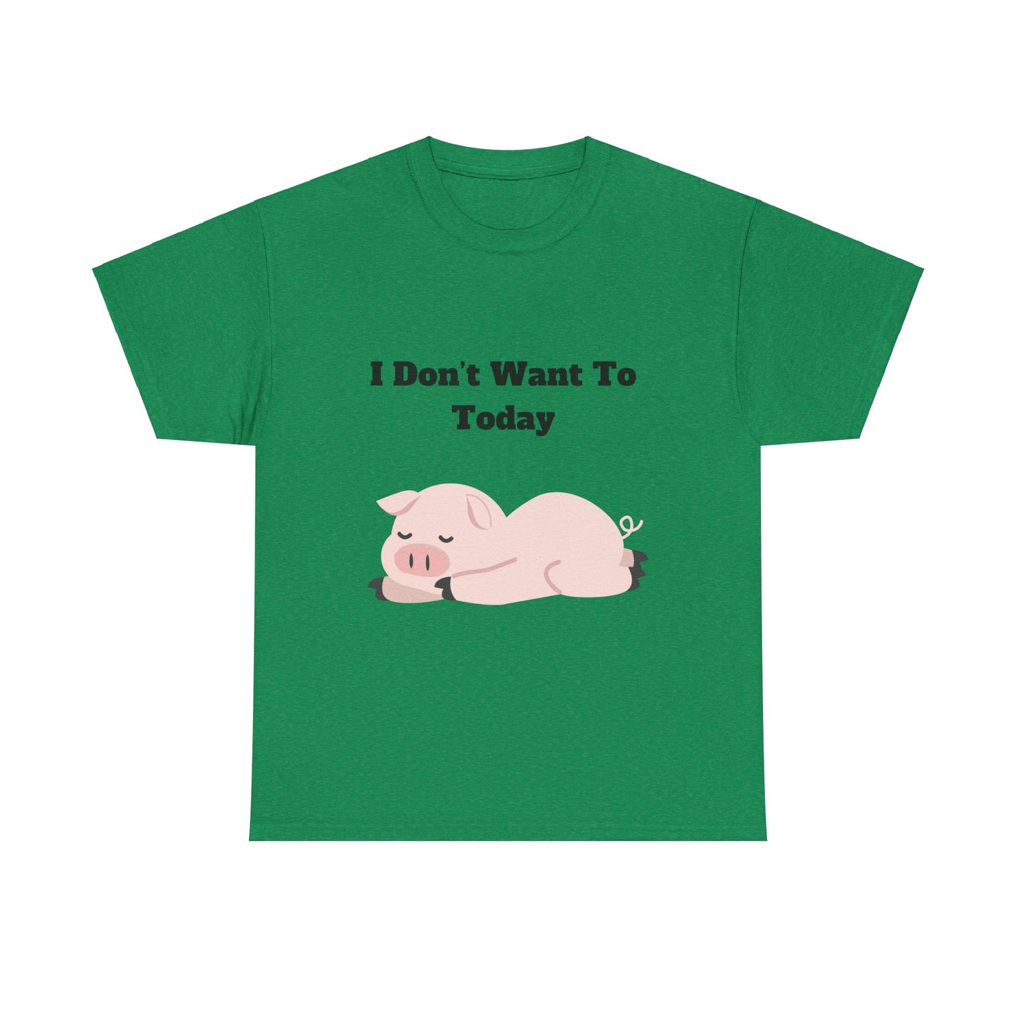 I Don't Want To Today Unisex Heavy Cotton Tee