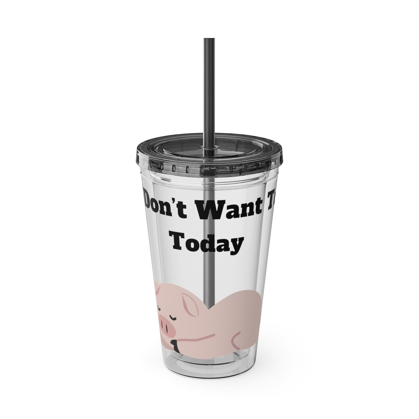 I Don't Want To Today Sunsplash Tumbler with Straw, 16oz