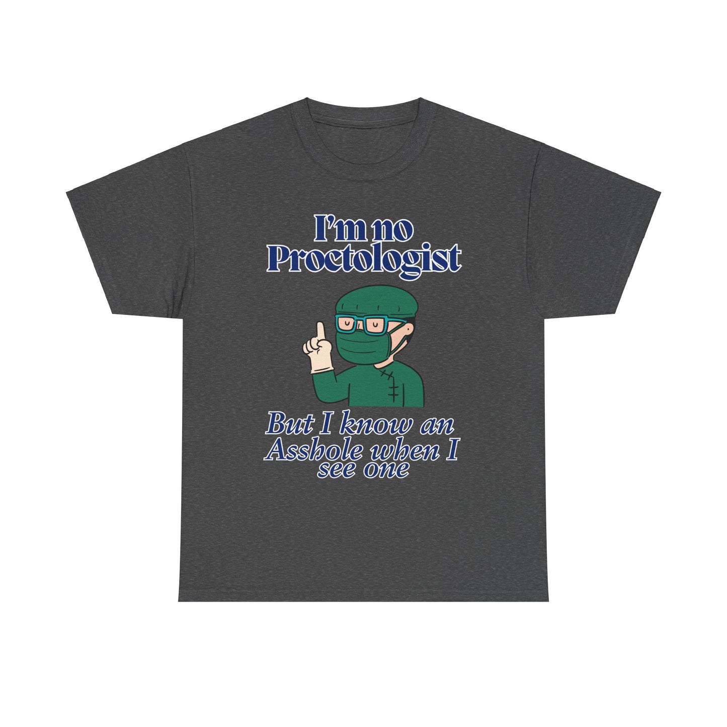 Proctologist Unisex Heavy Cotton Tee