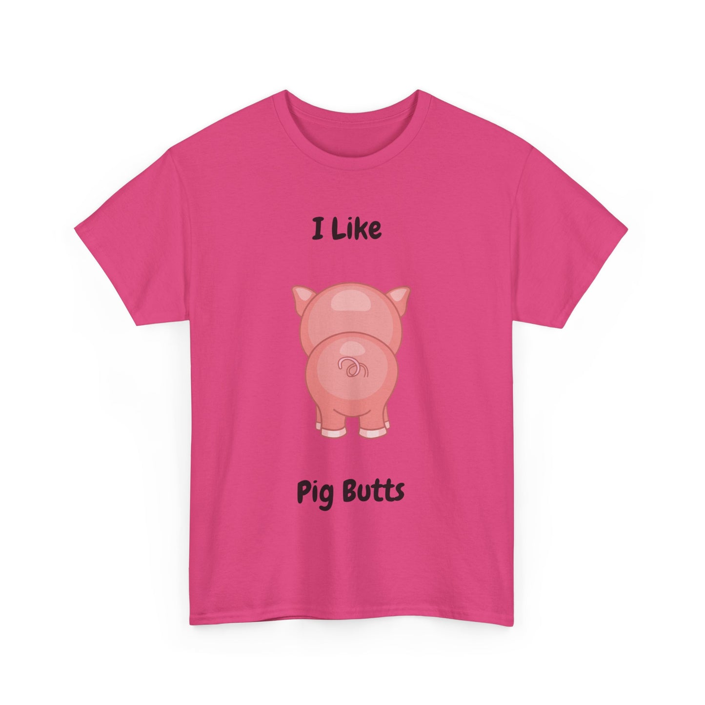 I Like Pig Butts Unisex Heavy Cotton Tee