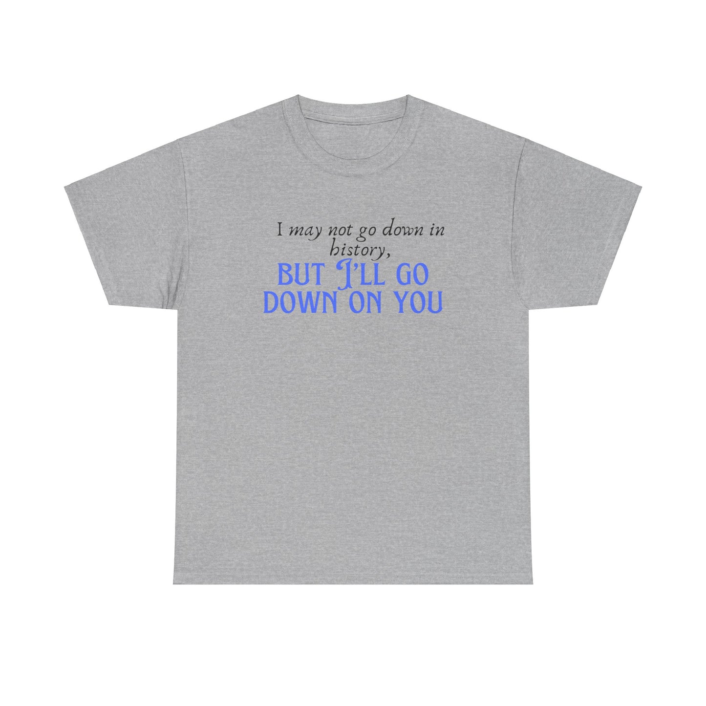 Go down Unisex Heavy Cotton Tee