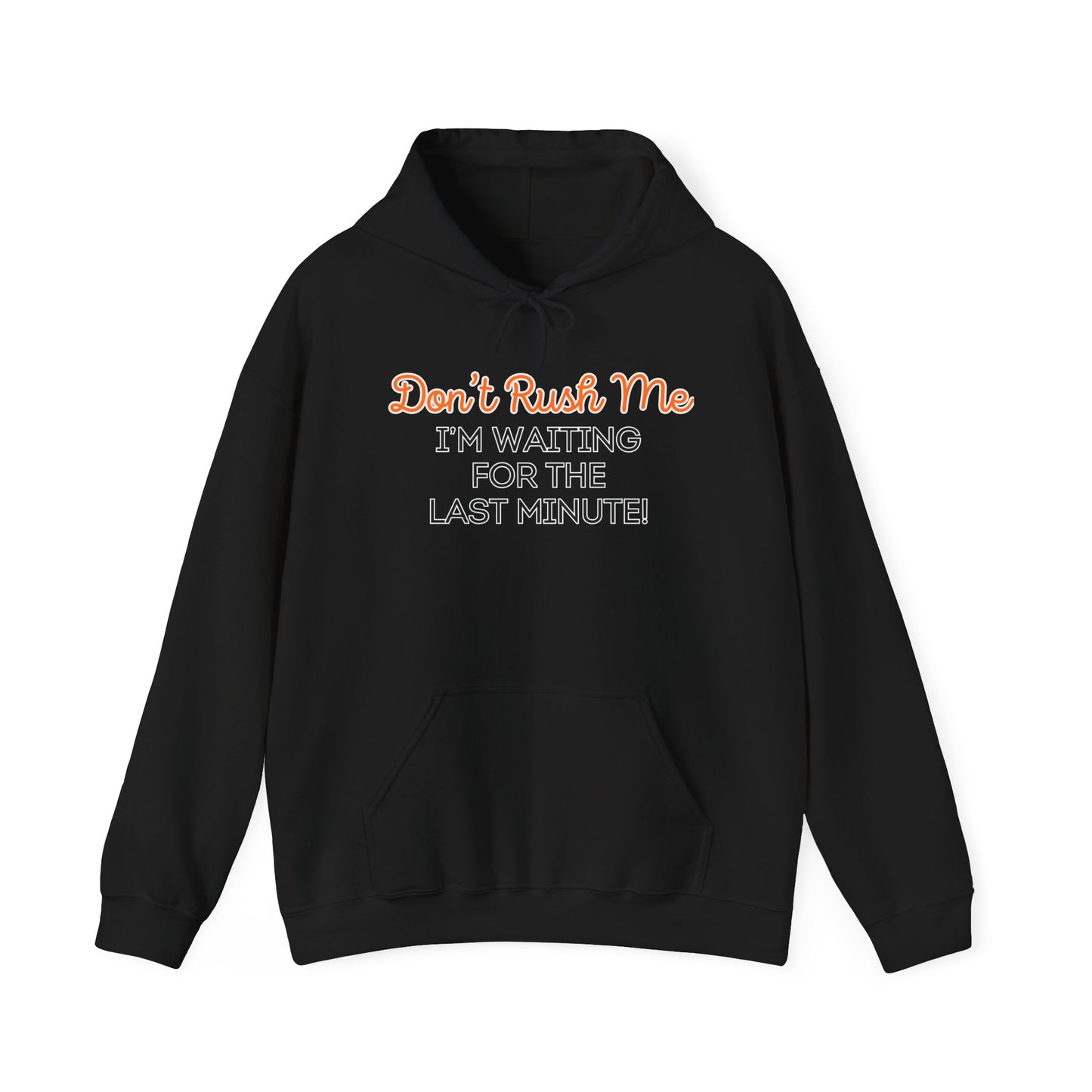 Don't Rush Me Unisex Heavy Blend™ Hooded Sweatshirt