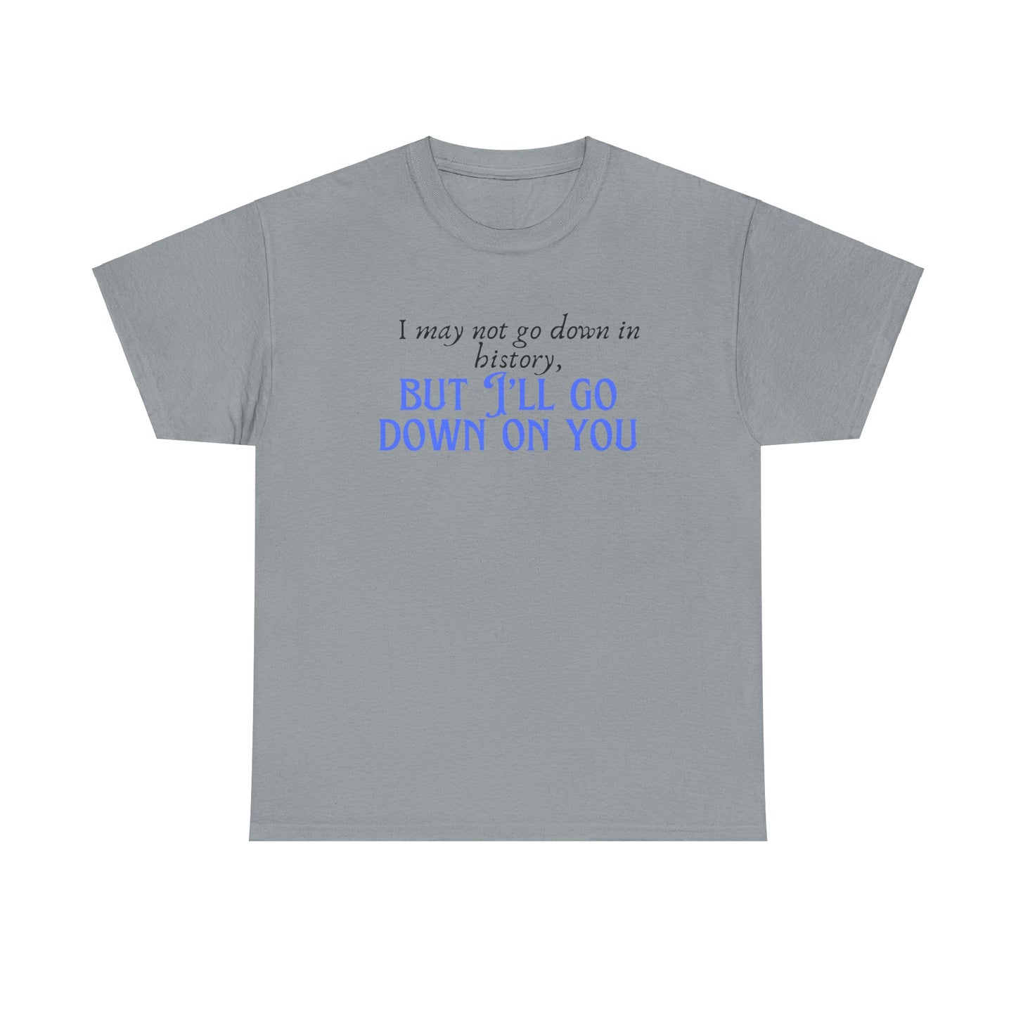 Go down Unisex Heavy Cotton Tee