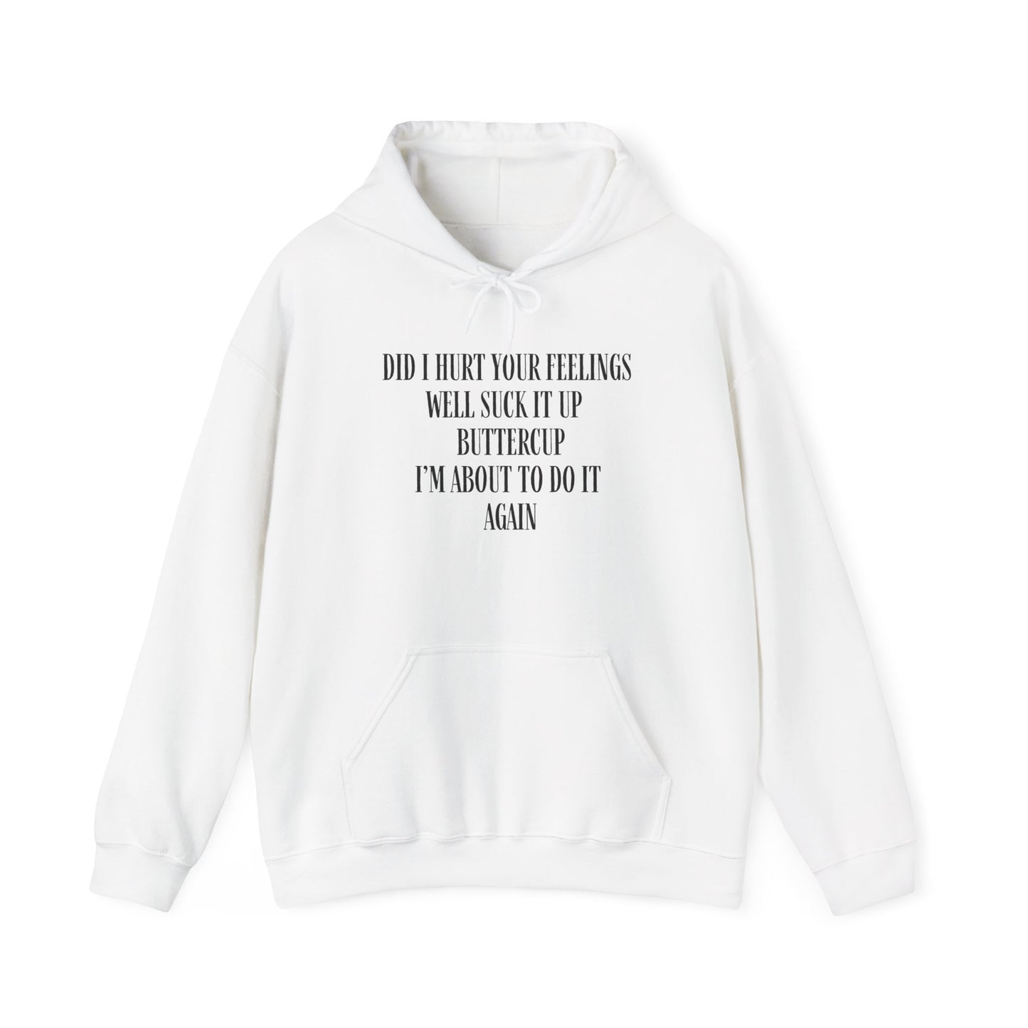 Did I Hurt Your Feelings Unisex Heavy Blend™ Hooded Sweatshirt