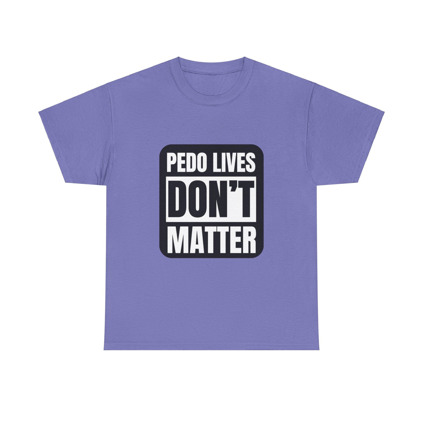 Pedo lives Don't Matter Unisex Heavy Cotton Tee