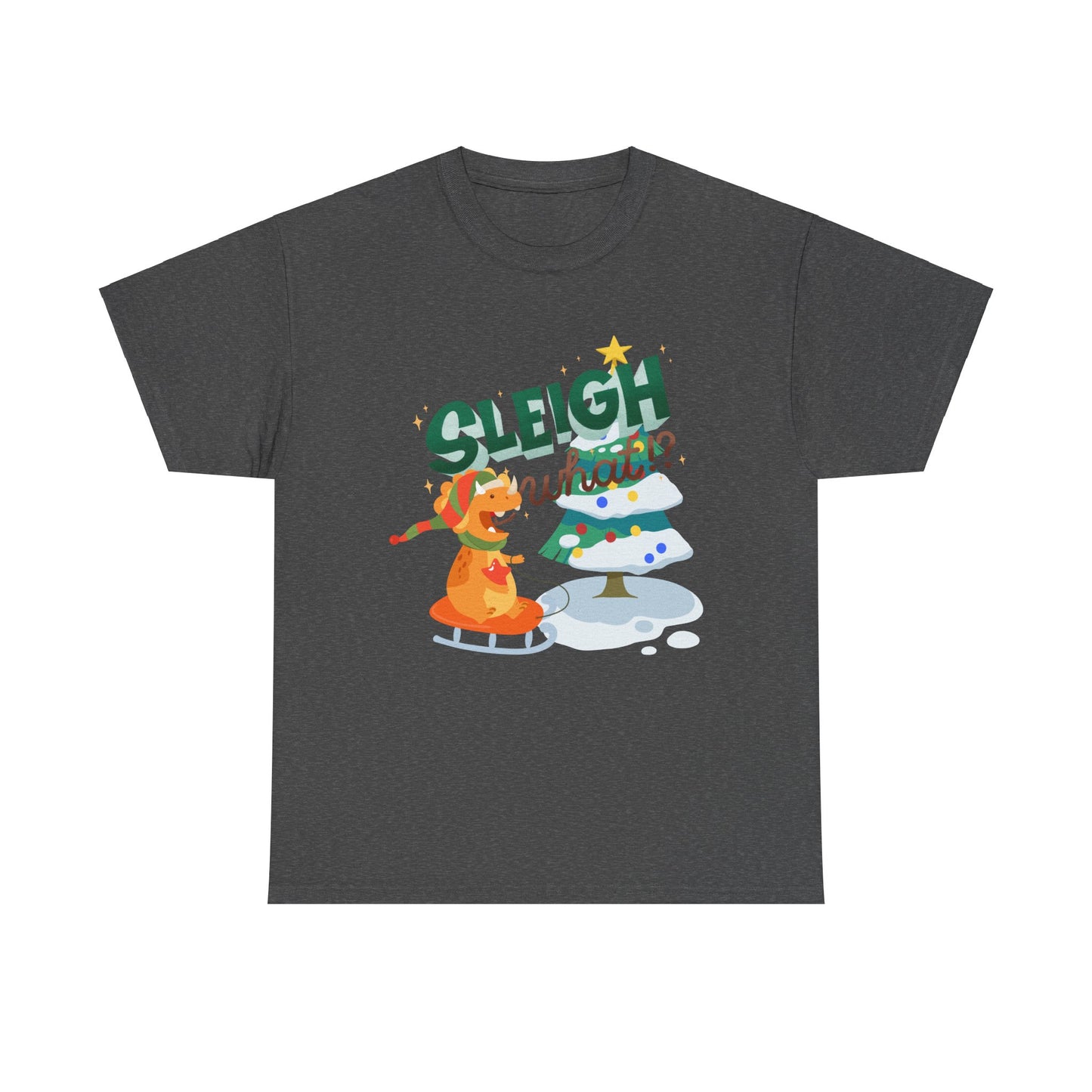 Sleigh What Unisex Heavy Cotton Tee