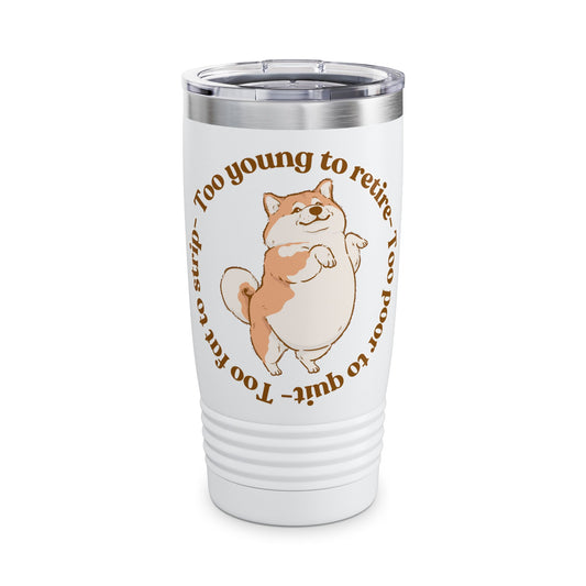 Too Young Ringneck Tumbler, 20oz