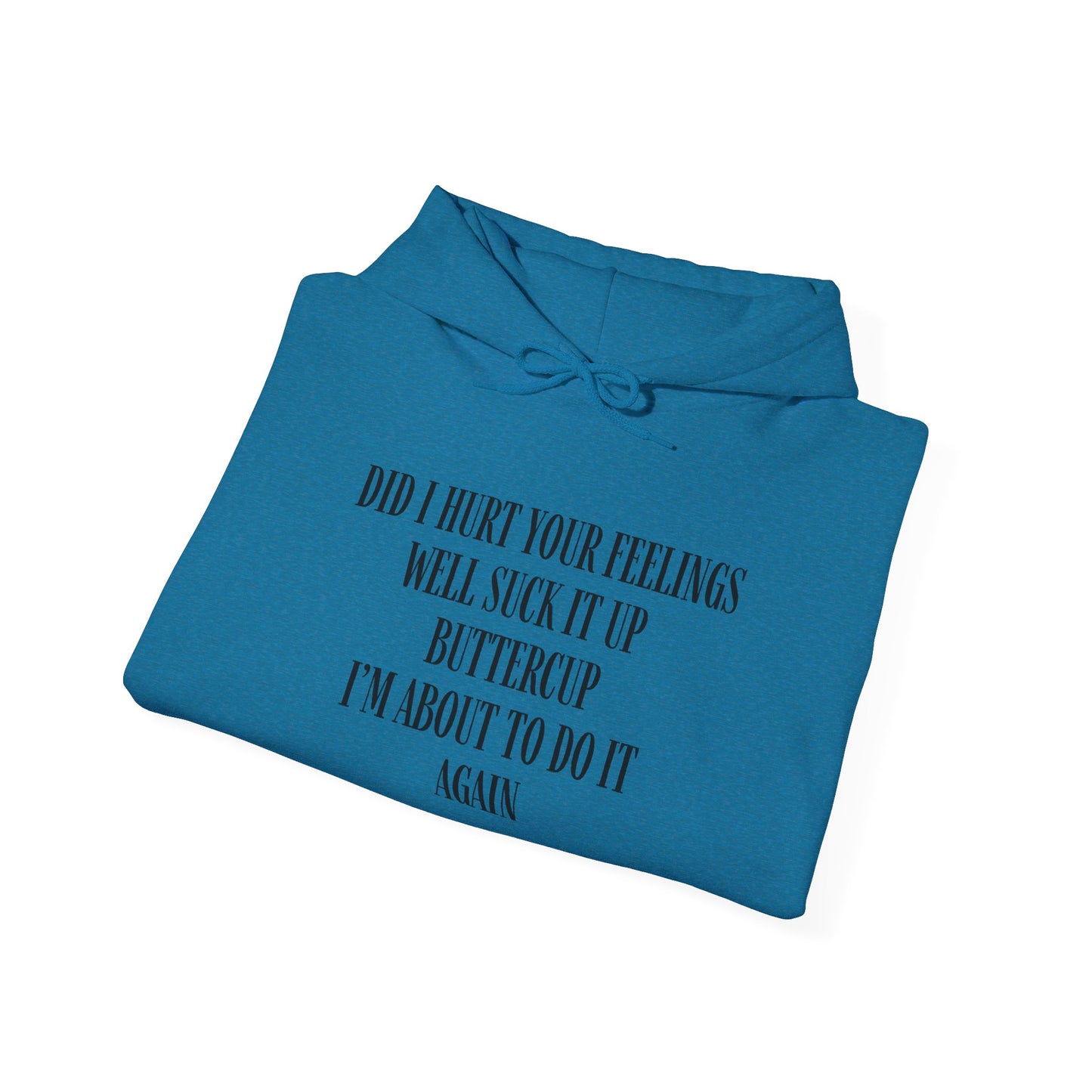 Did I Hurt Your Feelings Unisex Heavy Blend™ Hooded Sweatshirt