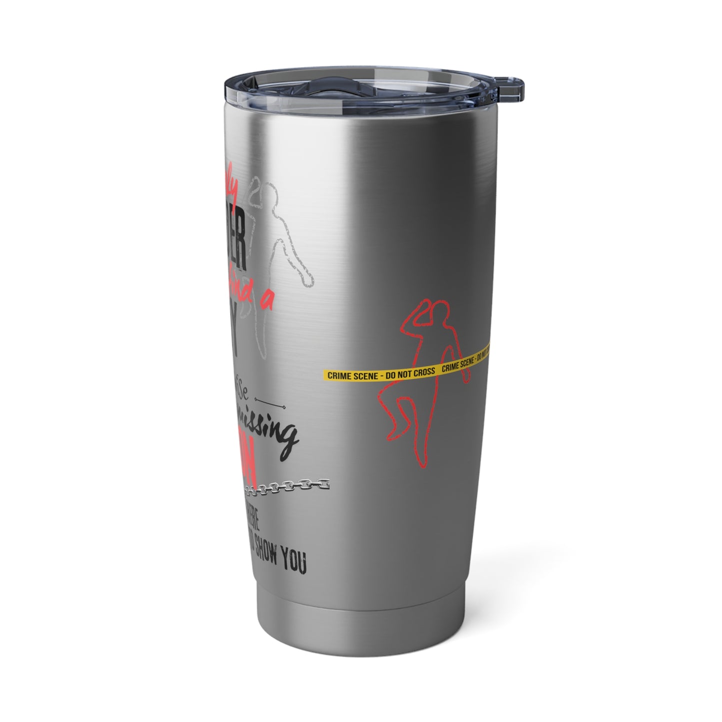 It's only murder Vagabond 20oz Tumbler