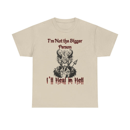 Not the Bigger person Unisex Heavy Cotton Tee